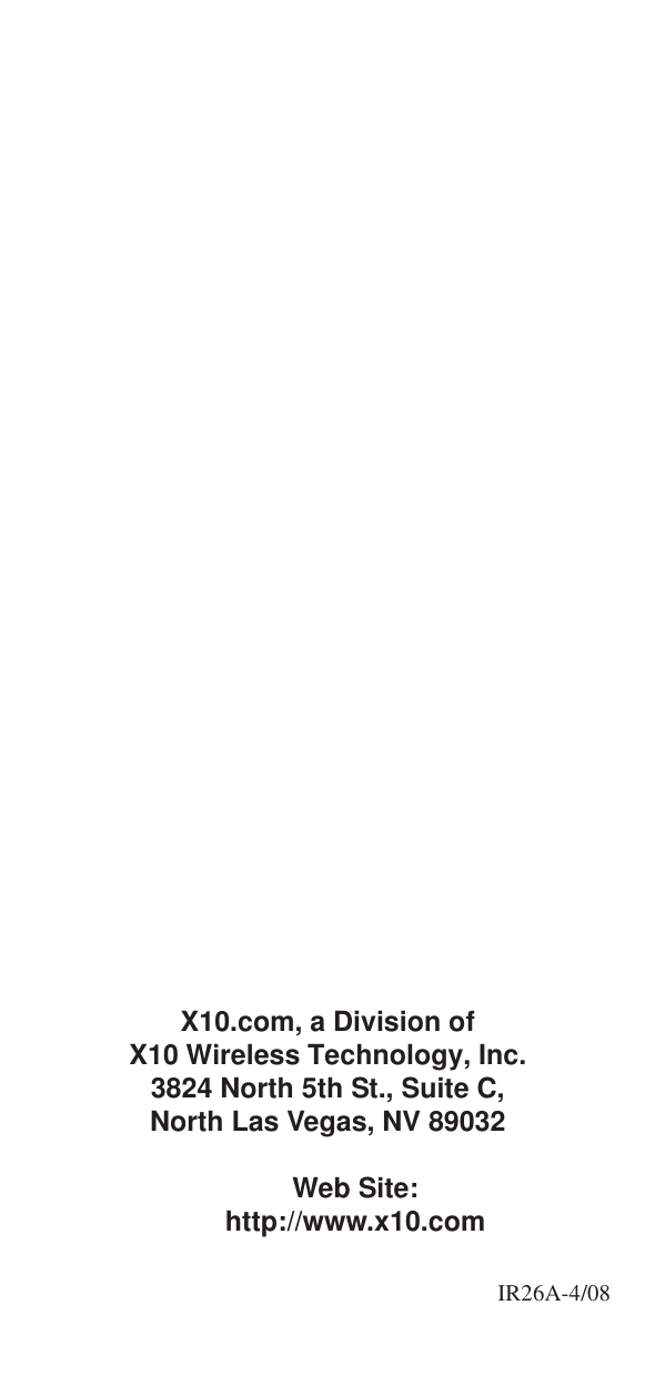  IR26A-4/08X10.com, a Division ofX10 Wireless Technology, Inc.3824 North 5th St., Suite C,North Las Vegas, NV 89032Web Site:http://www.x10.com