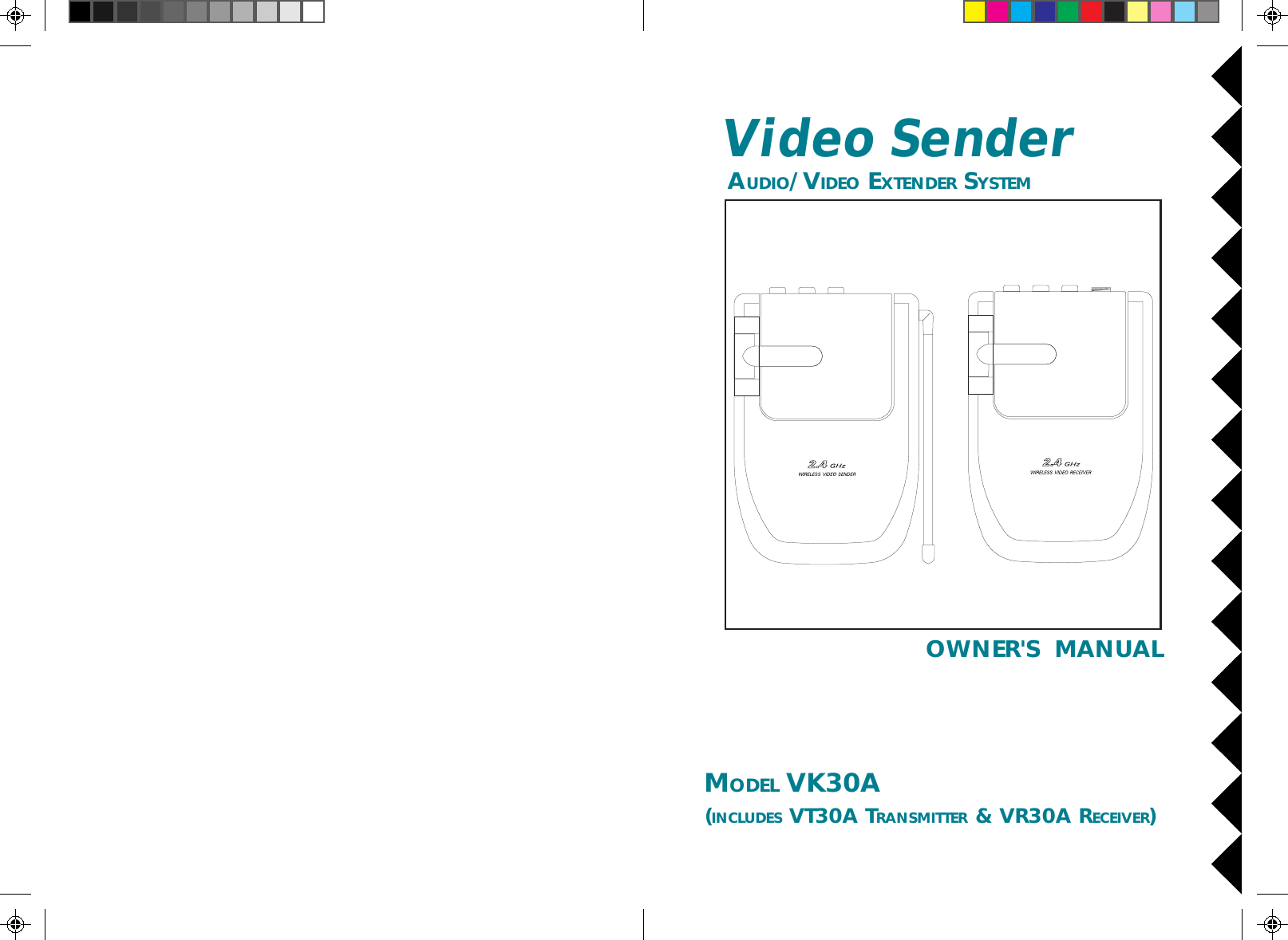 OWNER&apos;S  MANUALVideo Sender AUDIO/VIDEO EXTENDER SYSTEMMODEL VK30A(INCLUDES VT30A TRANSMITTER &amp; VR30A RECEIVER)