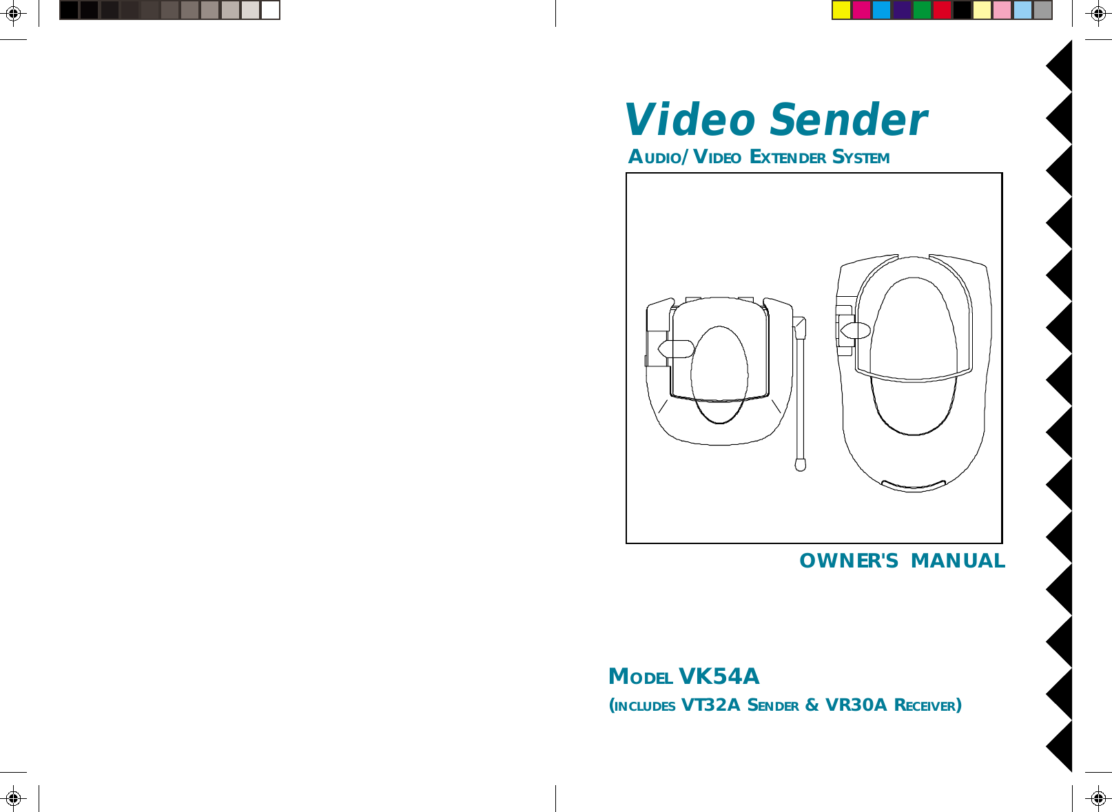 OWNER&apos;S  MANUALVideo Sender AUDIO/VIDEO EXTENDER SYSTEMMODEL VK54A(INCLUDES VT32A SENDER &amp; VR30A RECEIVER)