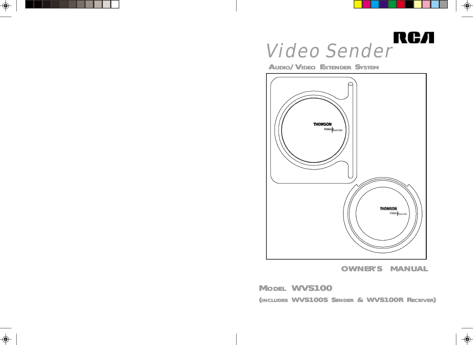 OWNER&apos;S  MANUALOWNER&apos;S  MANUALOWNER&apos;S  MANUALOWNER&apos;S  MANUALOWNER&apos;S  MANUALVideo Sender A A A A AUDIOUDIOUDIOUDIOUDIO/V/V/V/V/VIDEOIDEOIDEOIDEOIDEO E E E E EXTENDERXTENDERXTENDERXTENDERXTENDER S S S S SYSTEMYSTEMYSTEMYSTEMYSTEMMMMMMODELODELODELODELODEL WVS100 WVS100 WVS100 WVS100 WVS100(((((INCLUDESINCLUDESINCLUDESINCLUDESINCLUDES WVS100S S WVS100S S WVS100S S WVS100S S WVS100S SENDERENDERENDERENDERENDER &amp; WVS100R R &amp; WVS100R R &amp; WVS100R R &amp; WVS100R R &amp; WVS100R RECEIVERECEIVERECEIVERECEIVERECEIVER)))))