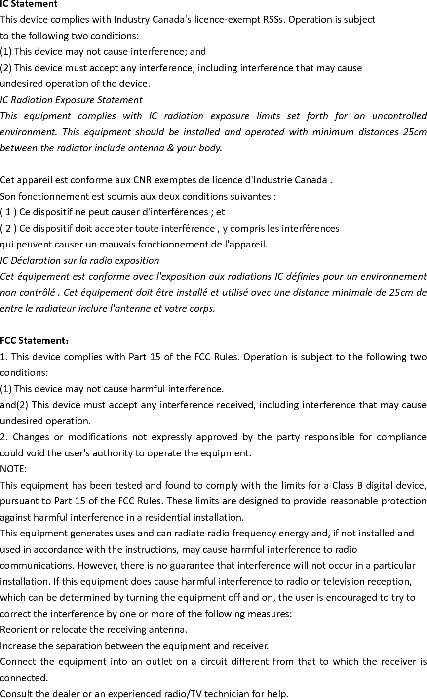 ThisequipmentcomplieswiththeFCCRFradiationexposurelimitssetforthforanuncontrolledenvironment.Thisequipmentshouldbeinstalledandoperatedwithaminimumdistanceof25cmbetweentheradiatorandanypartofyourbody.