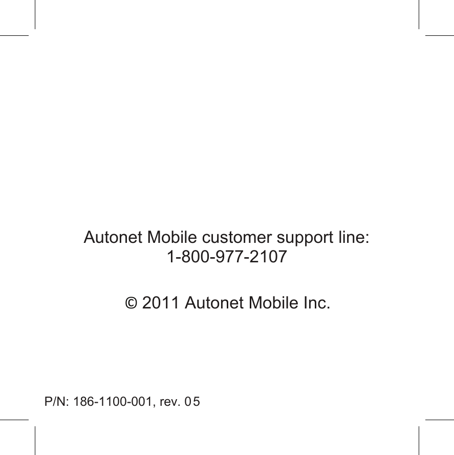 Autonet Mobile customer support line: 1-800-977-2107 © 2011 Autonet Mobile Inc. P/N: 186-1100-001, rev. 05 