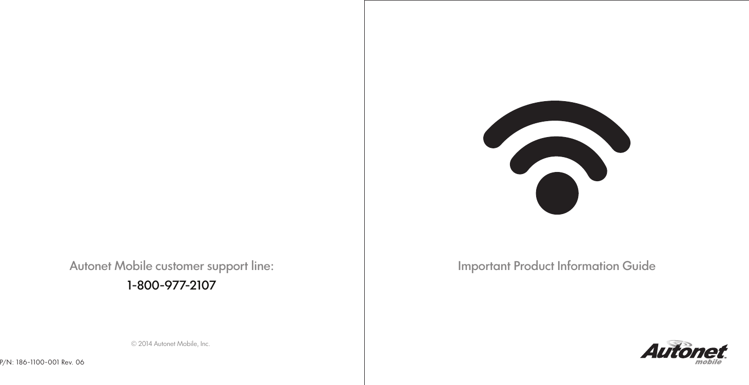 Important Product Information GuideAutonet Mobile customer support line:1-800-977-2107© 2014 Autonet Mobile, Inc.P/N: 186-1100-001 Rev. 06