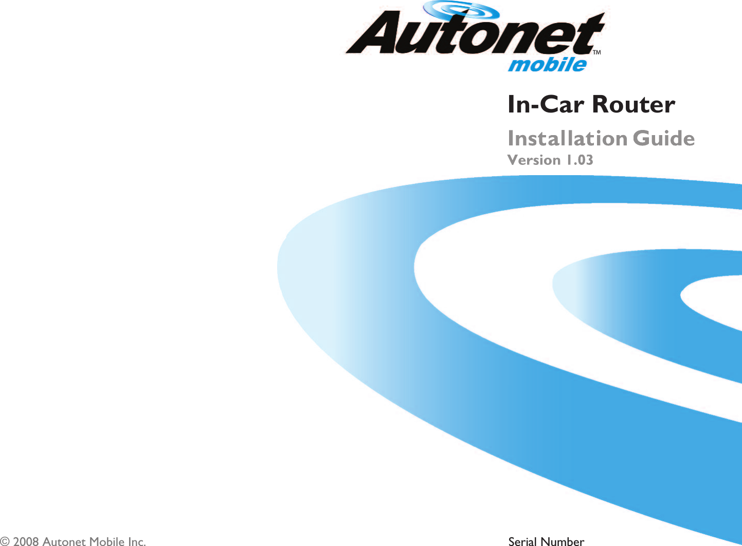 © 2008 Autonet Mobile Inc.In-Car RouterSerial Number