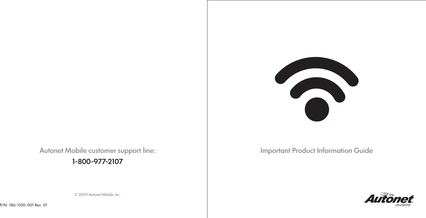 Important Product Information GuideAutonet Mobile customer support line:1-800-977-2107© 2009 Autonet Mobile, Inc.P/N: 186-1100-001 Rev. 01