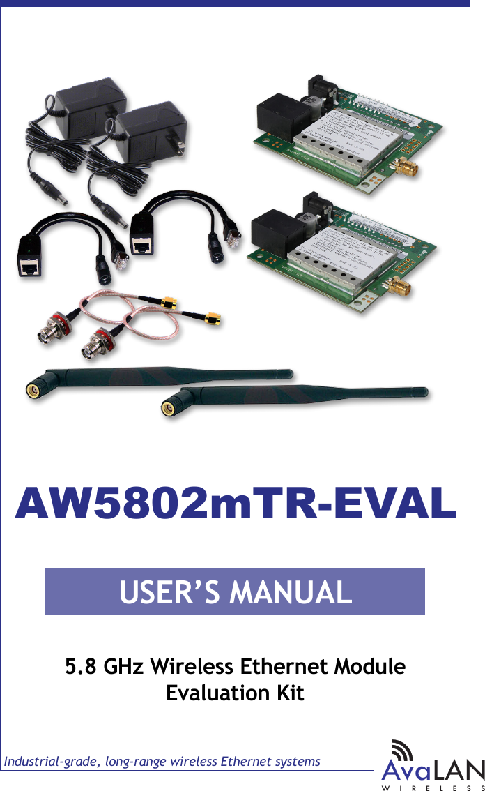 User&rsquo;s ManUalIndustrial-grade, long-range wireless Ethernet systemsAvaLANWIRELESS5.8 GHz Wireless Ethernet ModuleEvaluation KitAW5802mTR-EVAL