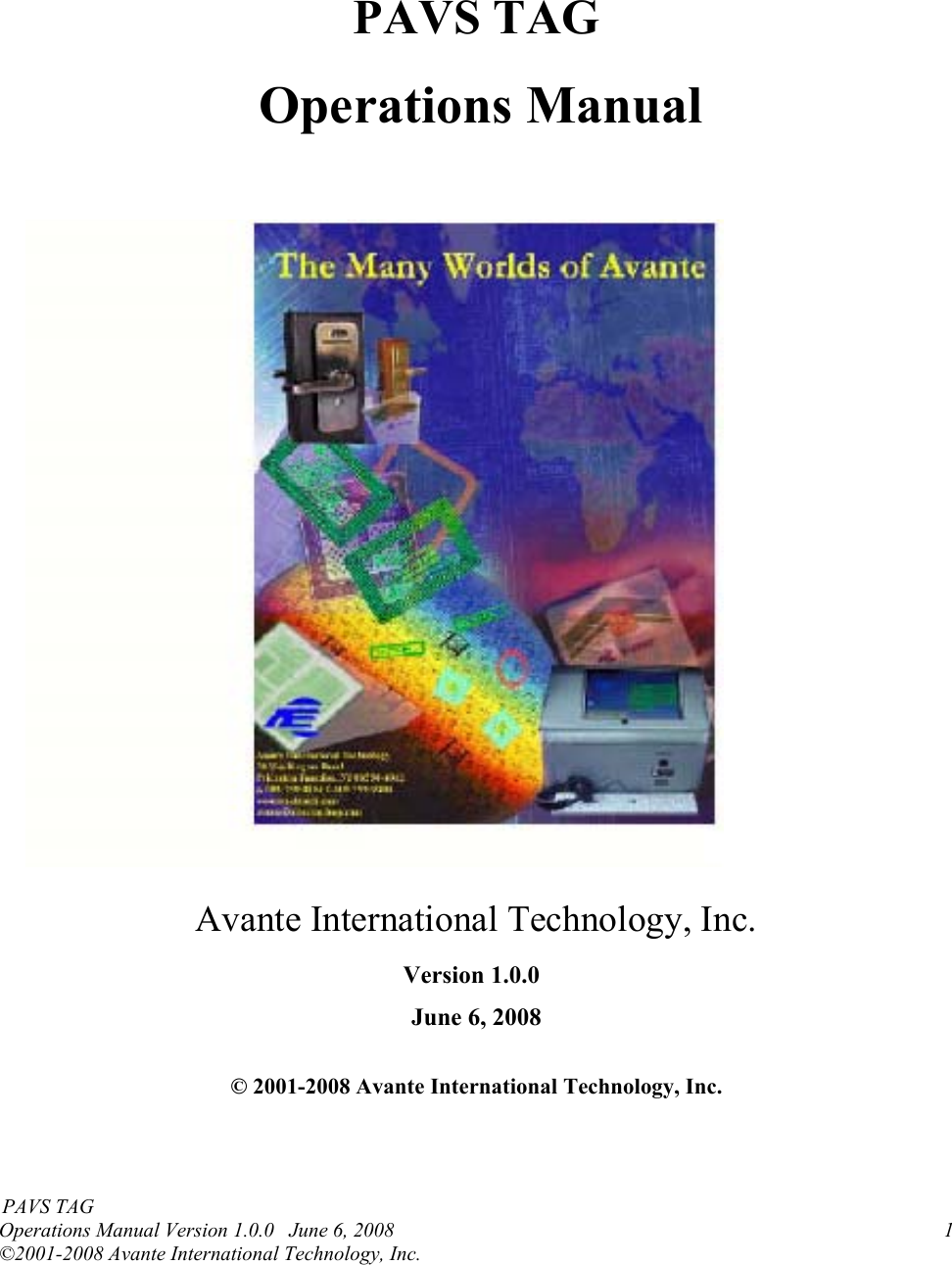  PAVS TAG    Operations Manual              Avante International Technology, Inc.        Version 1.0.0 June 6, 2008  © 2001-2008 Avante International Technology, Inc. PAVS TAG  Operations Manual Version 1.0.0   June 6, 2008       1 ©2001-2008 Avante International Technology, Inc.  