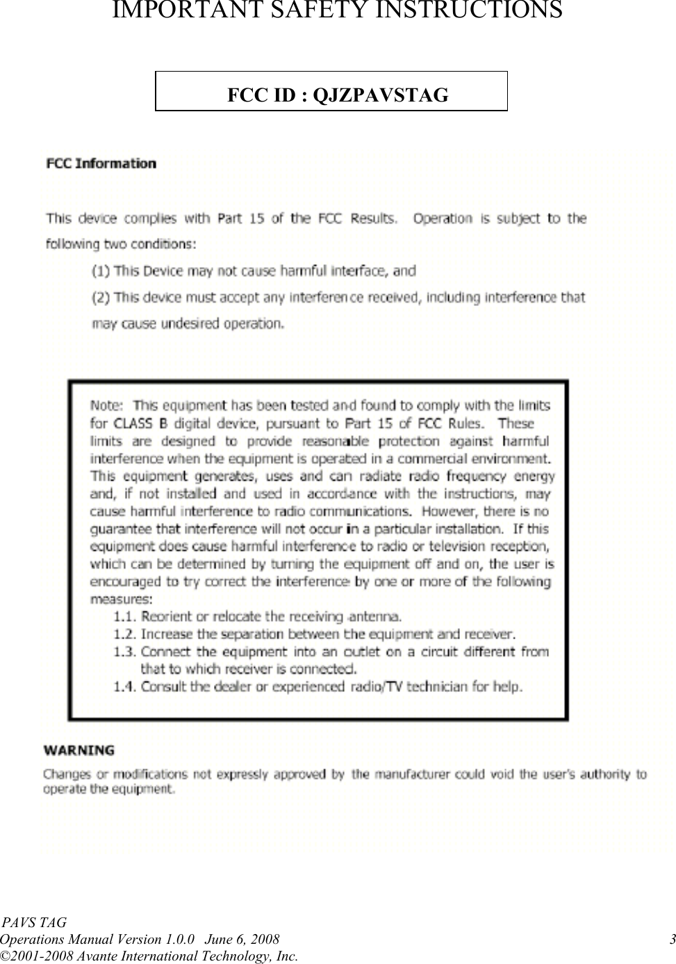 IMPORTANT SAFETY INSTRUCTIONS  FCC ID : QJZPAVSTAG                                         PAVS TAG  Operations Manual Version 1.0.0   June 6, 2008       3 ©2001-2008 Avante International Technology, Inc.  