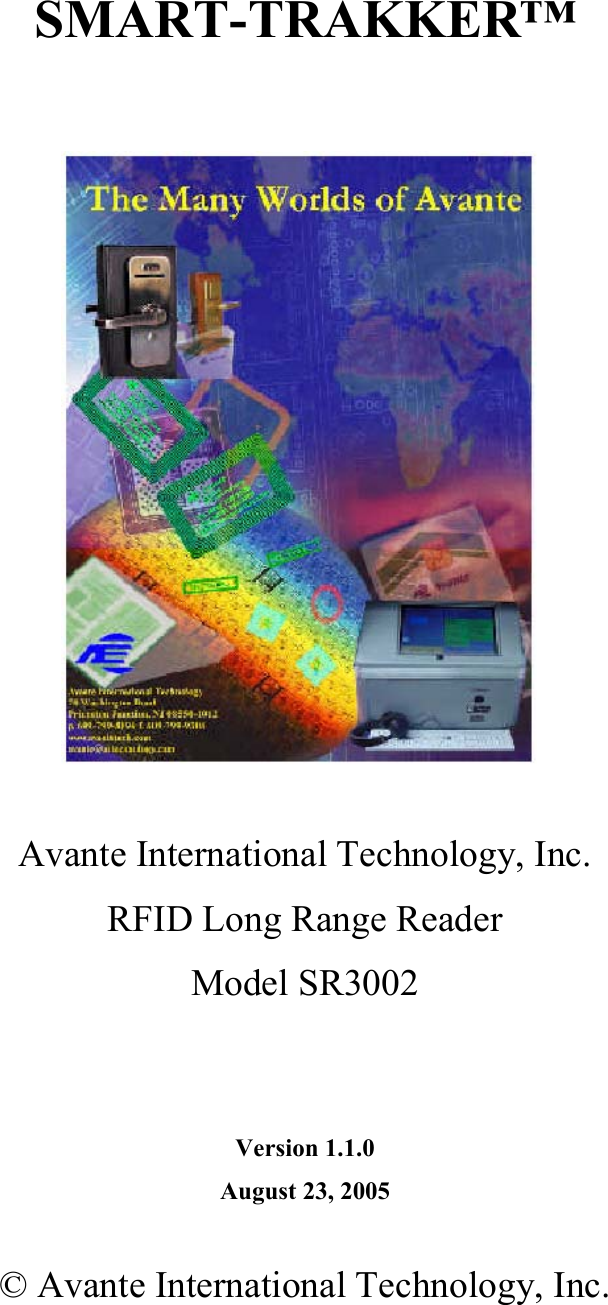SMART-TRAKKER™   Avante International Technology, Inc.  RFID Long Range Reader  Model SR3002   Version 1.1.0 August 23, 2005  © Avante International Technology, Inc.  