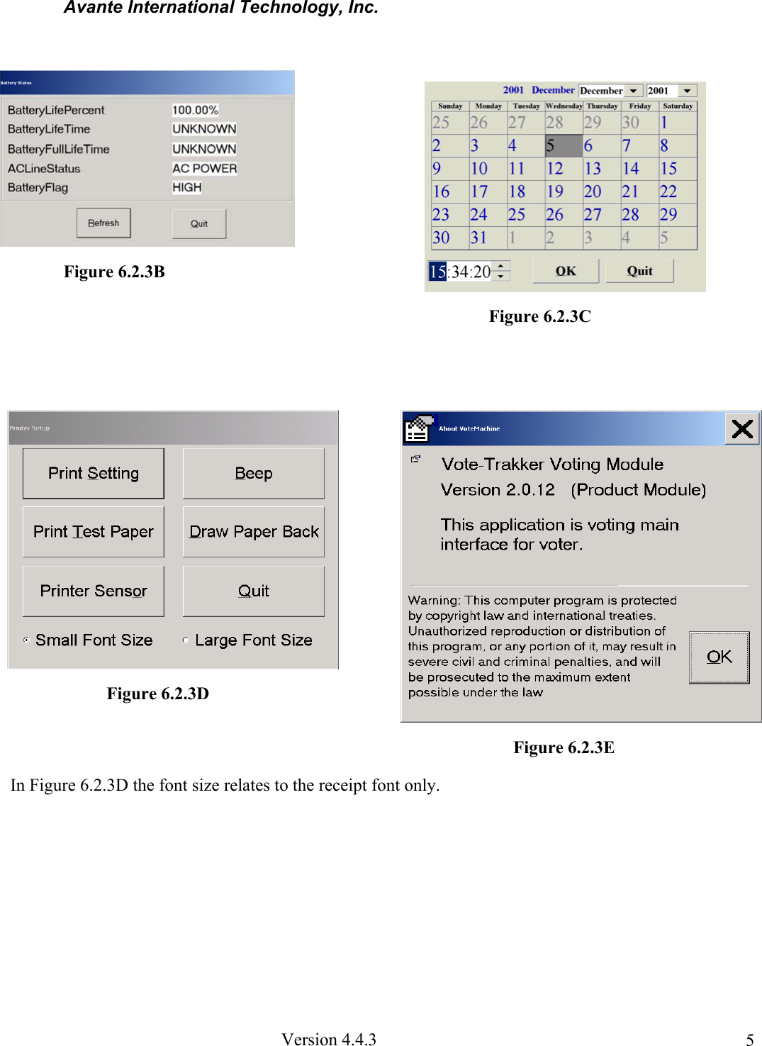 Avante International Technology, Inc. Version 4.4.3 5 In Figure 6.2.3D the font size relates to the receipt font only. Figure 6.2.3B Figure 6.2.3D Figure 6.2.3E Figure 6.2.3C