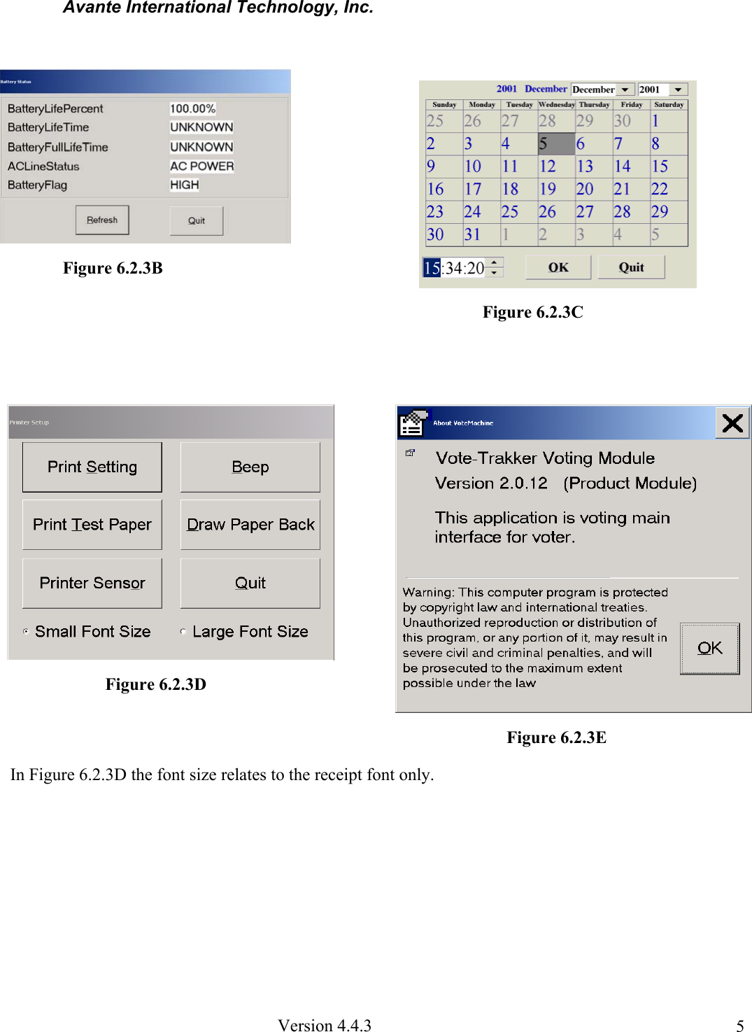 Avante International Technology, Inc.  Version 4.4.3  5                          In Figure 6.2.3D the font size relates to the receipt font only. Figure 6.2.3B         Figure 6.2.3D            Figure 6.2.3E Figure 6.2.3C 