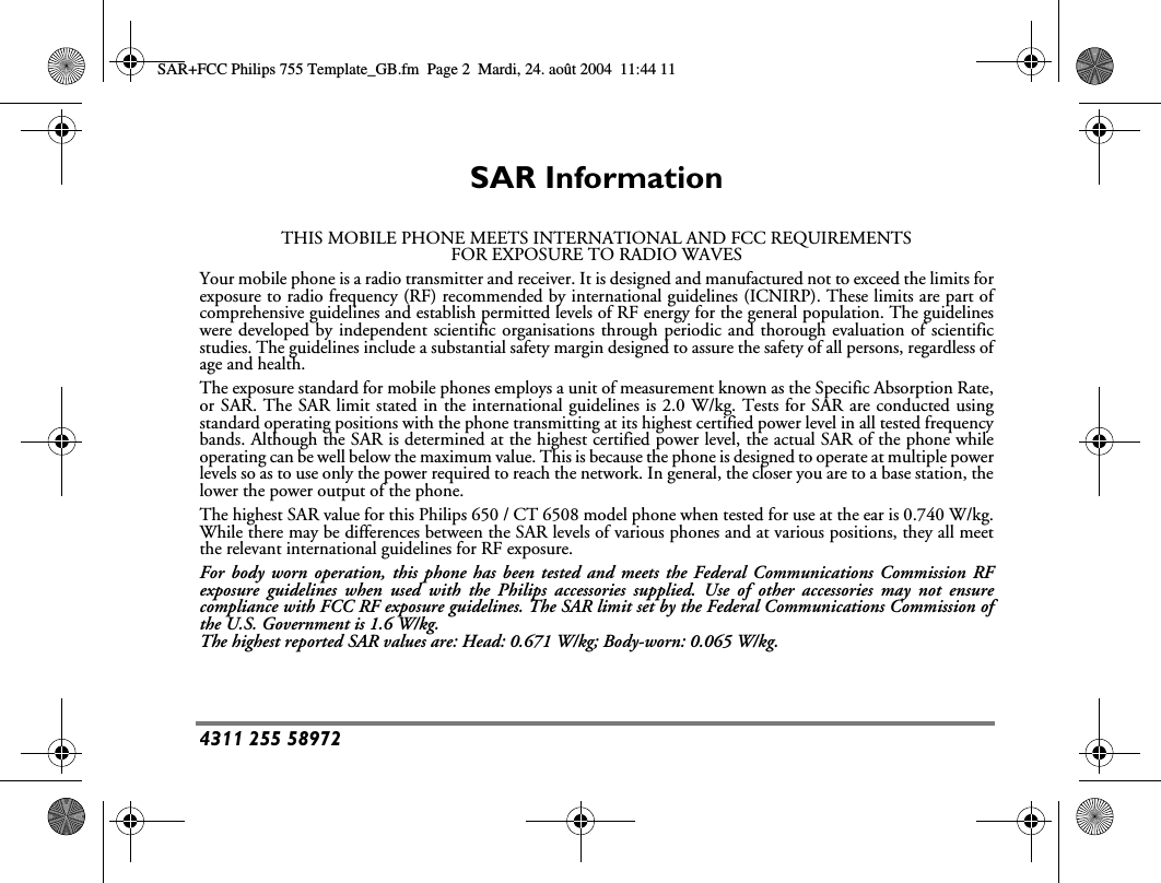4311 255 58972SAR InformationTHIS MOBILE PHONE MEETS INTERNATIONAL AND FCC REQUIREMENTSFOR EXPOSURE TO RADIO WAVESYour mobile phone is a radio transmitter and receiver. It is designed and manufactured not to exceed the limits forexposure to radio frequency (RF) recommended by international guidelines (ICNIRP). These limits are part ofcomprehensive guidelines and establish permitted levels of RF energy for the general population. The guidelineswere developed by independent scientific organisations through periodic and thorough evaluation of scientificstudies. The guidelines include a substantial safety margin designed to assure the safety of all persons, regardless ofage and health.The exposure standard for mobile phones employs a unit of measurement known as the Specific Absorption Rate,or SAR. The SAR limit stated in the international guidelines is 2.0 W/kg. Tests for SAR are conducted usingstandard operating positions with the phone transmitting at its highest certified power level in all tested frequencybands. Although the SAR is determined at the highest certified power level, the actual SAR of the phone whileoperating can be well below the maximum value. This is because the phone is designed to operate at multiple powerlevels so as to use only the power required to reach the network. In general, the closer you are to a base station, thelower the power output of the phone.The highest SAR value for this Philips 650 / CT 6508 model phone when tested for use at the ear is 0.740 W/kg.While there may be differences between the SAR levels of various phones and at various positions, they all meetthe relevant international guidelines for RF exposure.For body worn operation, this phone has been tested and meets the Federal Communications Commission RFexposure guidelines when used with the Philips accessories supplied. Use of other accessories may not ensurecompliance with FCC RF exposure guidelines. The SAR limit set by the Federal Communications Commission ofthe U.S. Government is 1.6 W/kg.The highest reported SAR values are: Head: 0.671 W/kg; Body-worn: 0.065 W/kg.SAR+FCC Philips 755 Template_GB.fm  Page 2  Mardi, 24. ao&ucirc;t 2004  11:44 11
