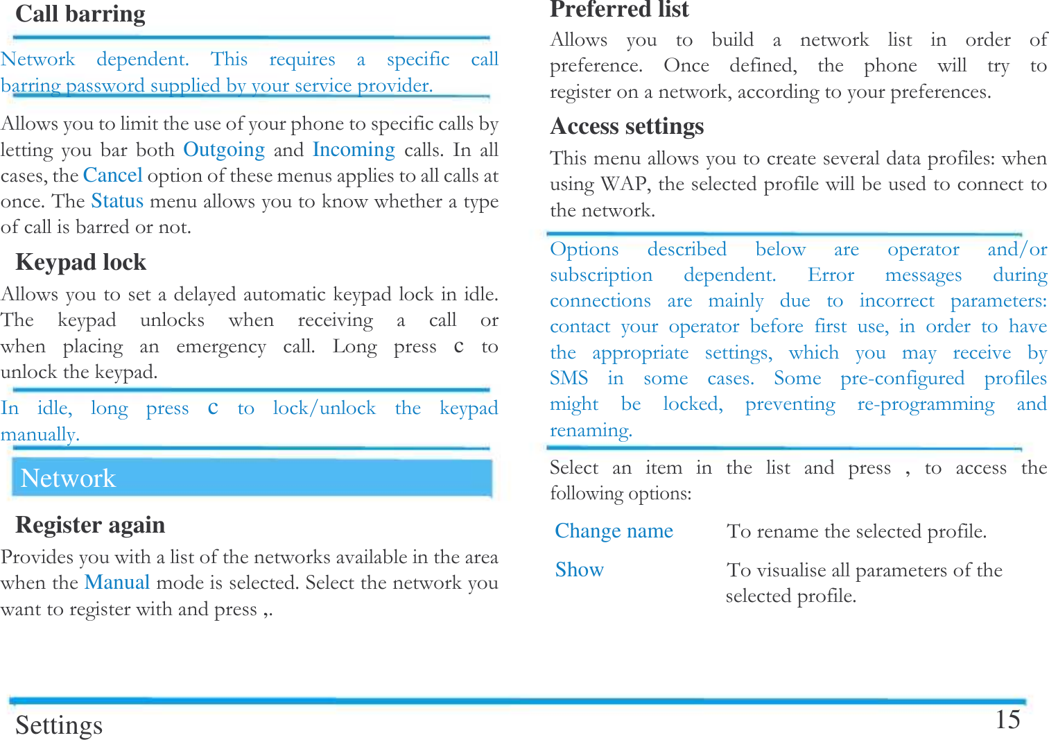   Call barring  $ &amp;  )   $0!       Outgoing  Incoming  $ / # Cancel !$&amp; Status!  $Keypad lock 0!$&amp;             ! $ 3 c  $/ #  c     !$Network Register again -     Manual!$  ,$Settings Preferred list 0         $ , #       #$Access settings &amp; !" A 0-#  $,      $ . !   !    !"     #        #     !  +  ! $ ! 5 !   #  5!! !$  !      ,    "Change name   &amp;! $Show   &amp;! $15  