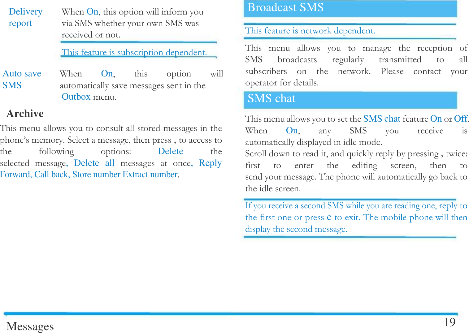   Delivery   A  On# !report   +  +$&amp; $Auto save   A   On#    SMS   !! Outbox!$Archive &amp; !!  B!!$!# ,   " Delete   !,  Delete  all  !  ,  Reply Forward, Call back, Store number Extract number$Messages Broadcast SMS &amp; $&amp;  !    !    +   !      $ -  $SMS chat &amp; ! SMS chatOn Off$A   On#  +   !!$#),"      #   !$&amp;  ! $/+ # c($&amp; !   !$19  