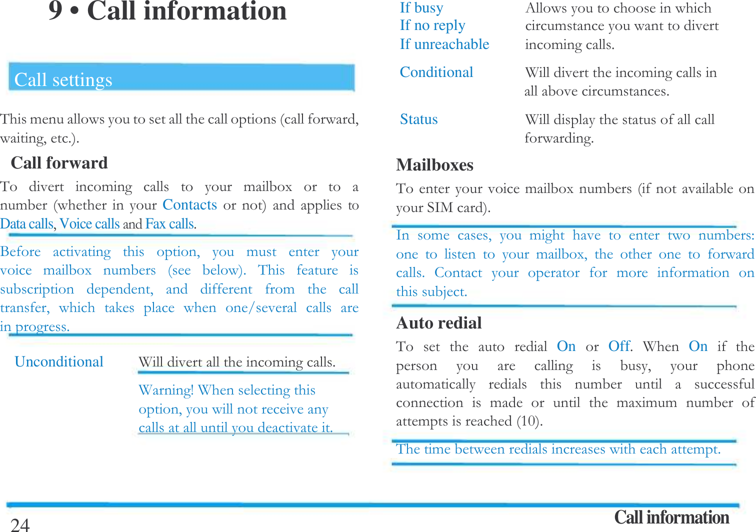  9 &bull; Call information  Call settings &amp; ! ##$$Call forward &amp;  !    !(   !    Contacts Data calls#Voice callsFax calls$    #  !   !( !  $ &amp;    #   !   #          $Unconditional   A  !$A IA   #$24 If busy   0   If no reply   !If unreachable   !$Conditional   A  !!$Status   A  $Mailboxes &amp;!(!/+$/ ! #  !       !"     !(#       $     ! !  E$Auto redial &amp;      On  Off$ A   On        #   !    !     !     !(!! ! ! @$&amp; !  !$Call information  