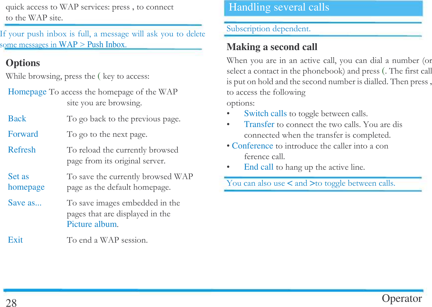   )A 0-", A 0-$/ (#!!!WAPCPush Inbox$Options A  # ("Homepage&amp;  ! A 0-$Back   &amp; $Forward   &amp; ($Refresh   &amp; !$Set as   &amp; A 0-homepage     !$Save as...   &amp;!!   Picture album$Exit   &amp;A 0-$28 Handling several calls $Making a second call A  #!  ($&amp;   !$&amp; , "^ Switch calls$^ Transfer $4   !$^Conference  $^ End call   $4<>$Operator  