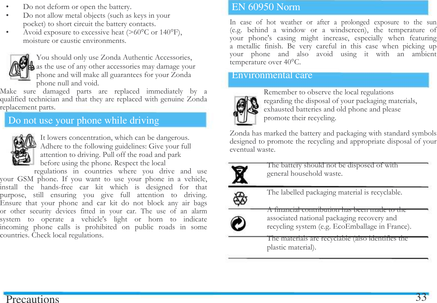   ^ 6! $^ 6!E   $^ 0(( CT@b<@b>#!!$4 %0 0#  !! !% $+  !    !!  )    %!$Do not use your phone while driving /#  $0  "*$-   $7          *+  $ /           #    5          #        $.                      $ &amp;     !!     a       !           !$ $Precautions EN 60950 Norm /           (    $$       #   !   a  !  #     !  $                      !!<@b$Environmental care 7!!  !#(  ! $% !  !! $&amp;     $&amp; !$0 ! !$$..!>$&amp; ! !$33  