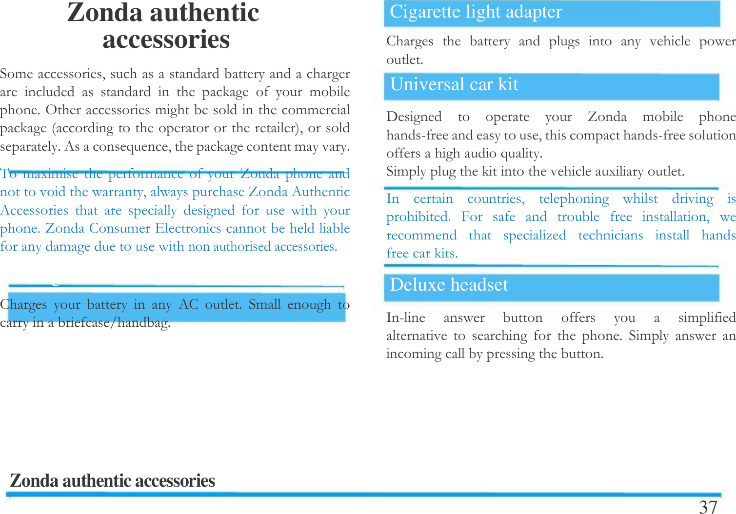  Zonda authentic accessories !#            ! $, !  !!  #$0)# !$&amp; !(!   !   %    # %0 0           $%!. !  $Charger       0 $ !    $Zonda authentic accessories Cigarette light adapter            $Universal car kit 6    % !   5# ! 5  )$!   ($/  #       $ >     # !!   [     $Deluxe headset /5      !        $ !  ! $37