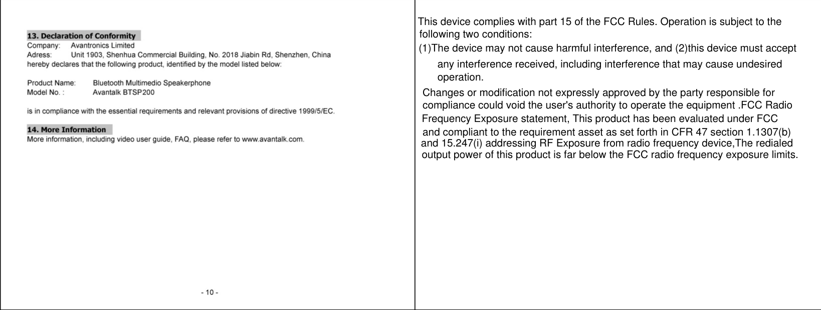 This device complies with part 15 of the FCC Rules. Operation is subject to thefollowing two conditions:(1)The device may not cause harmful interference, and (2)this device must accept any interference received, including interference that may cause undesired operation.Changes or modification not expressly approved by the party responsible forcompliance could void the user&apos;s authority to operate the equipment .FCC RadioFrequency Exposure statement, This product has been evaluated under FCC and compliant to the requirement asset as set forth in CFR 47 section 1.1307(b)and 15.247(i) addressing RF Exposure from radio frequency device,The redialedoutput power of this product is far below the FCC radio frequency exposure limits.