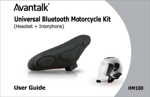 1. Product Description  Avantalk HM100 is a Bluetooth helmet headset for any Bluetooth Device. Together with the freedom to travel by motorcycle , HM100 gives you the comfort of a Bluetooth wireless communication, its water resistant body guarantees total peace of minder even in the rain. Innovative noise reduction provides that microphone Minimizes traffic and wind noise. Direct helmet to helmet connection makes rider to passenger or rider to rider within 33 feet wireless connection more easier to keep in touch while on the go.              