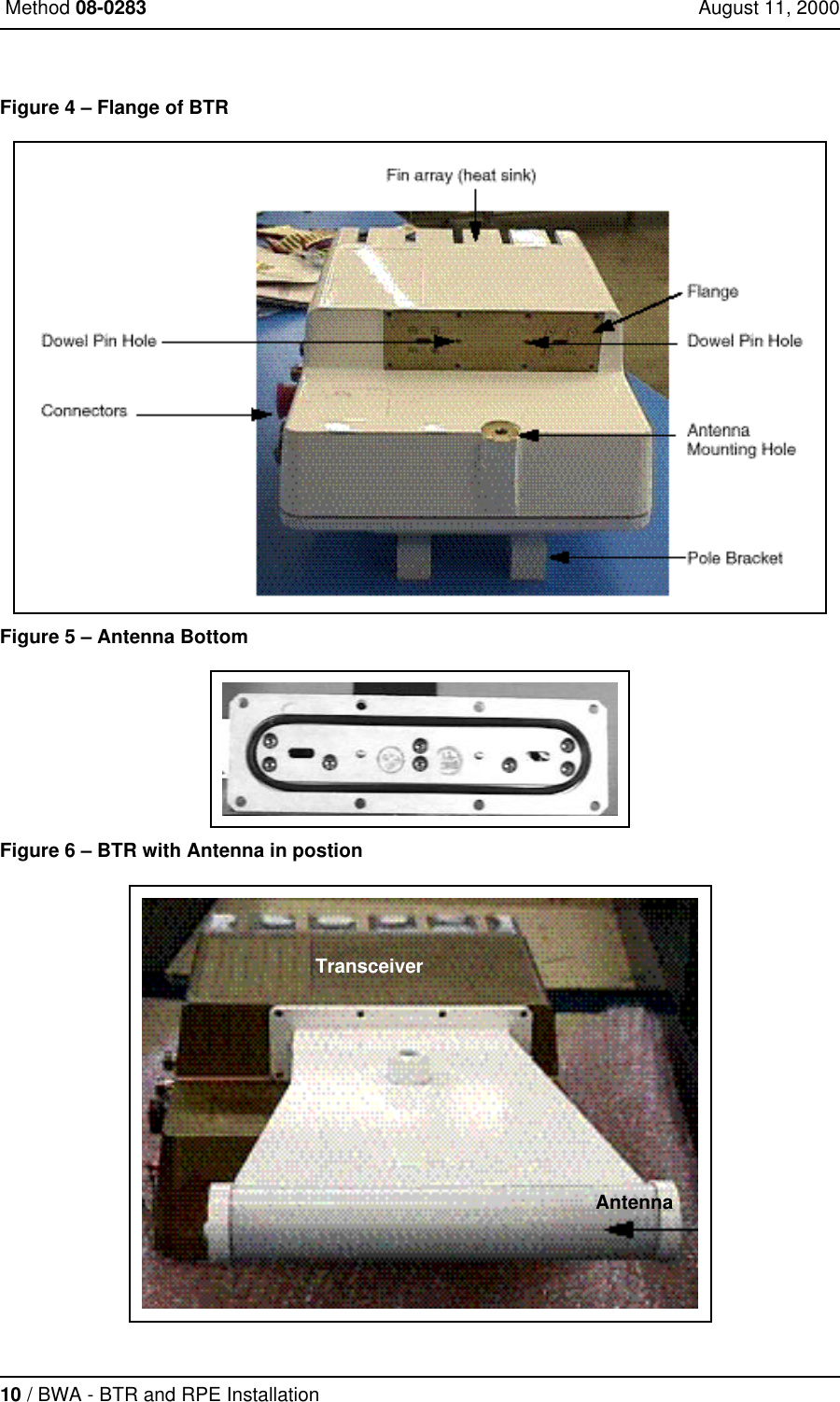 10 / BWA - BTR and RPE Installation Method 08-0283 August 11, 2000Figure 4 – Flange of BTR Figure 5 – Antenna Bottom Figure 6 – BTR with Antenna in postionTransceiverAntenna