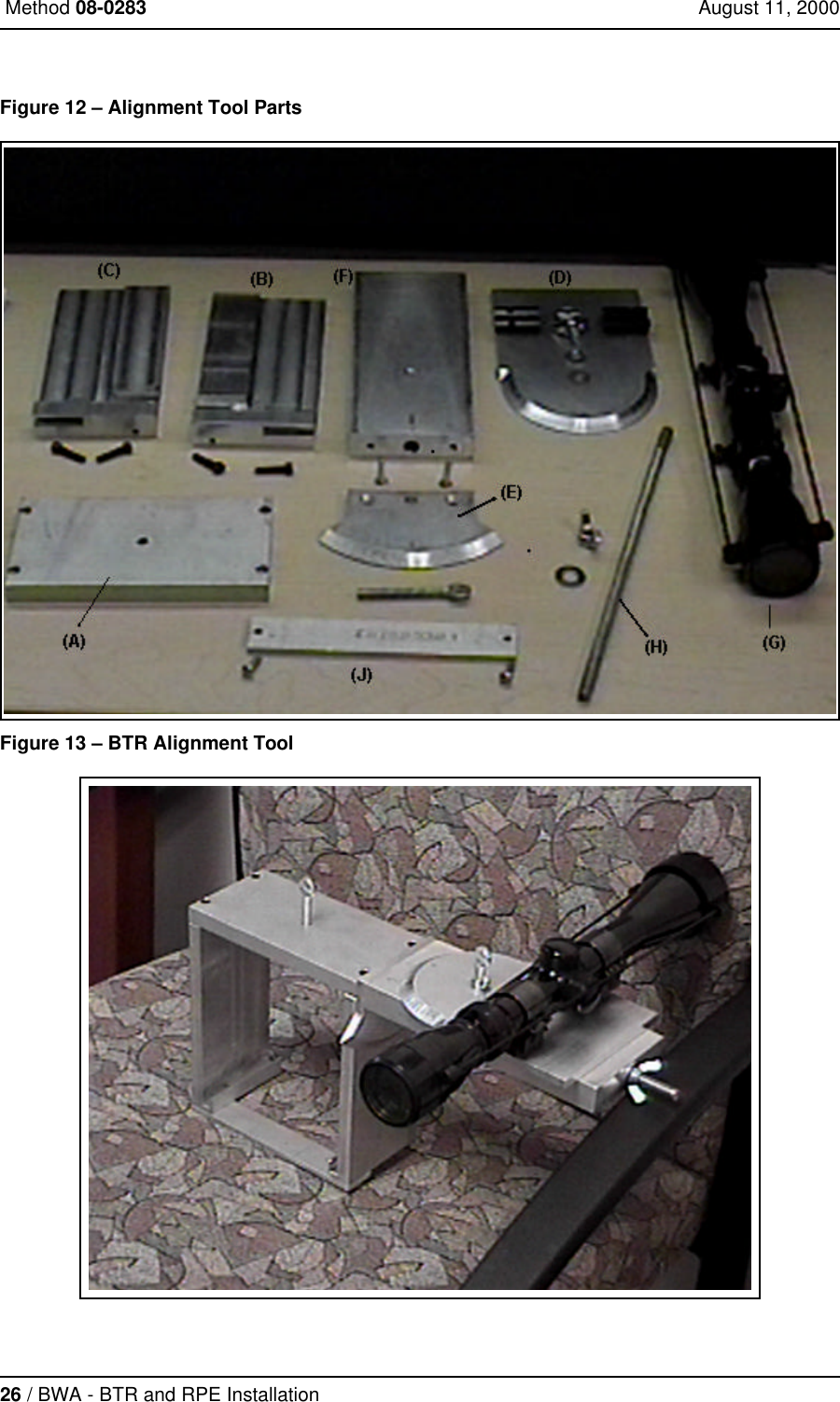 26 / BWA - BTR and RPE Installation Method 08-0283 August 11, 2000Figure 12 – Alignment Tool PartsFigure 13 – BTR Alignment Tool 
