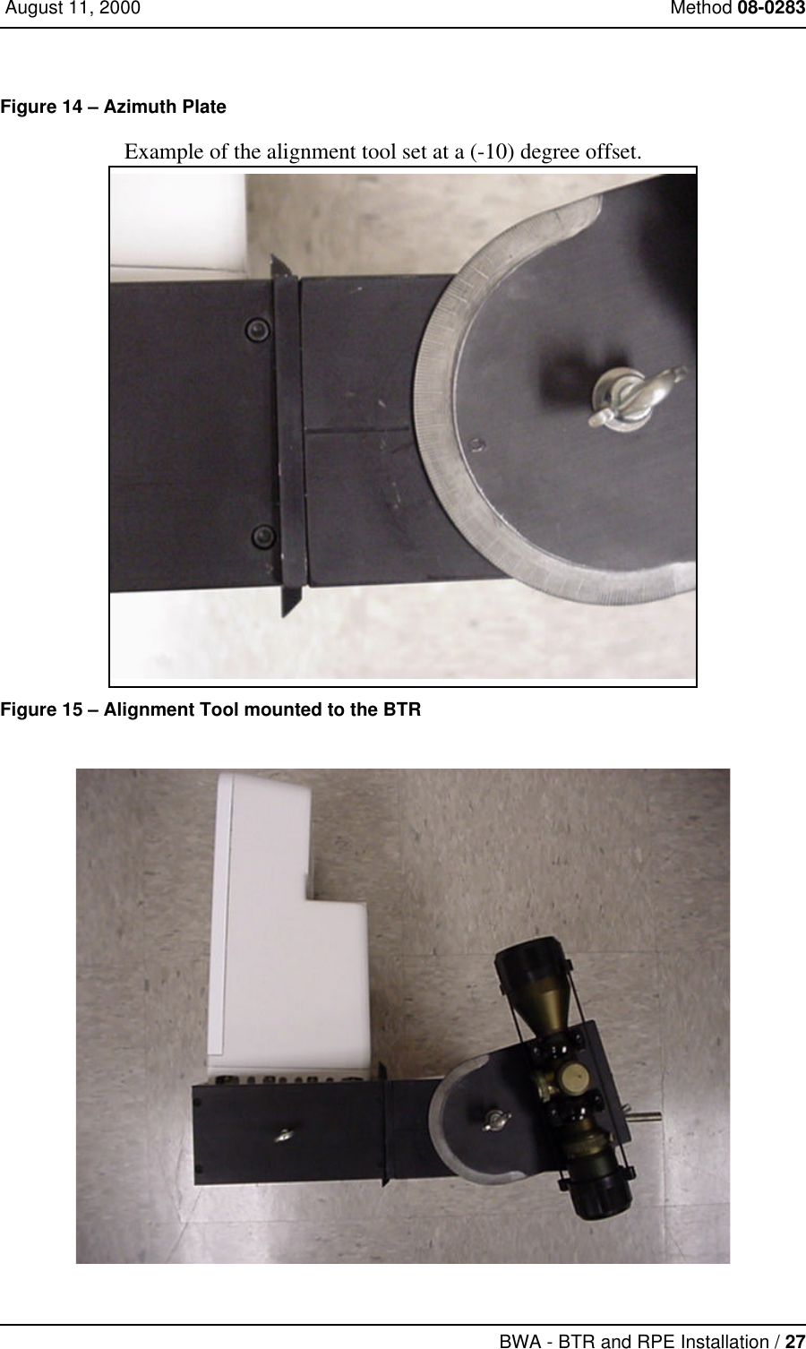 BWA - BTR and RPE Installation / 27 August 11, 2000 Method 08-0283Figure 14 – Azimuth PlateExample of the alignment tool set at a (-10) degree offset. Figure 15 – Alignment Tool mounted to the BTR