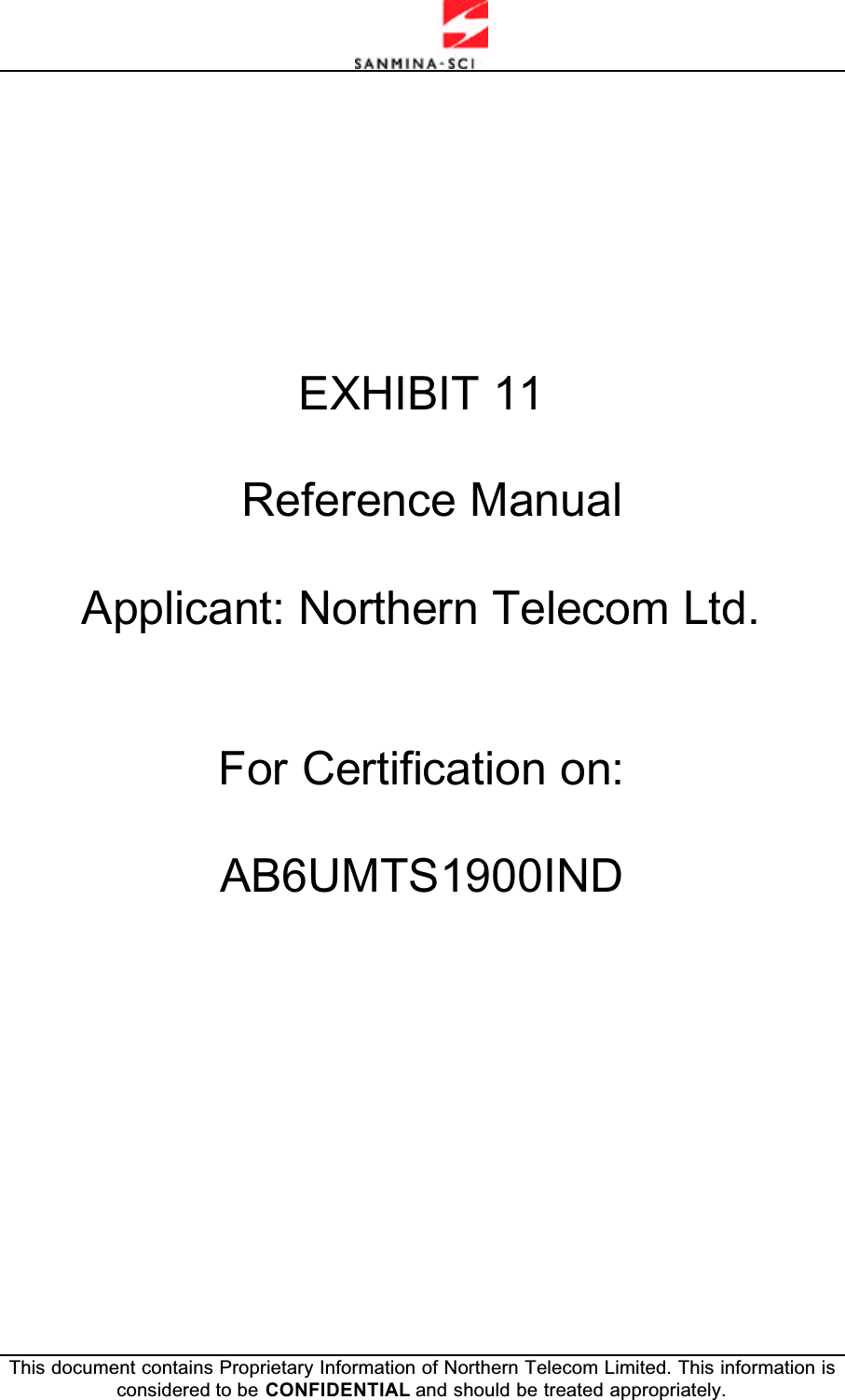 This document contains Proprietary Information of Northern Telecom Limited. This information is considered to be CONFIDENTIAL and should be treated appropriately.EXHIBIT 11    Reference Manual Applicant: Northern Telecom Ltd.For Certification on:AB6UMTS1900IND