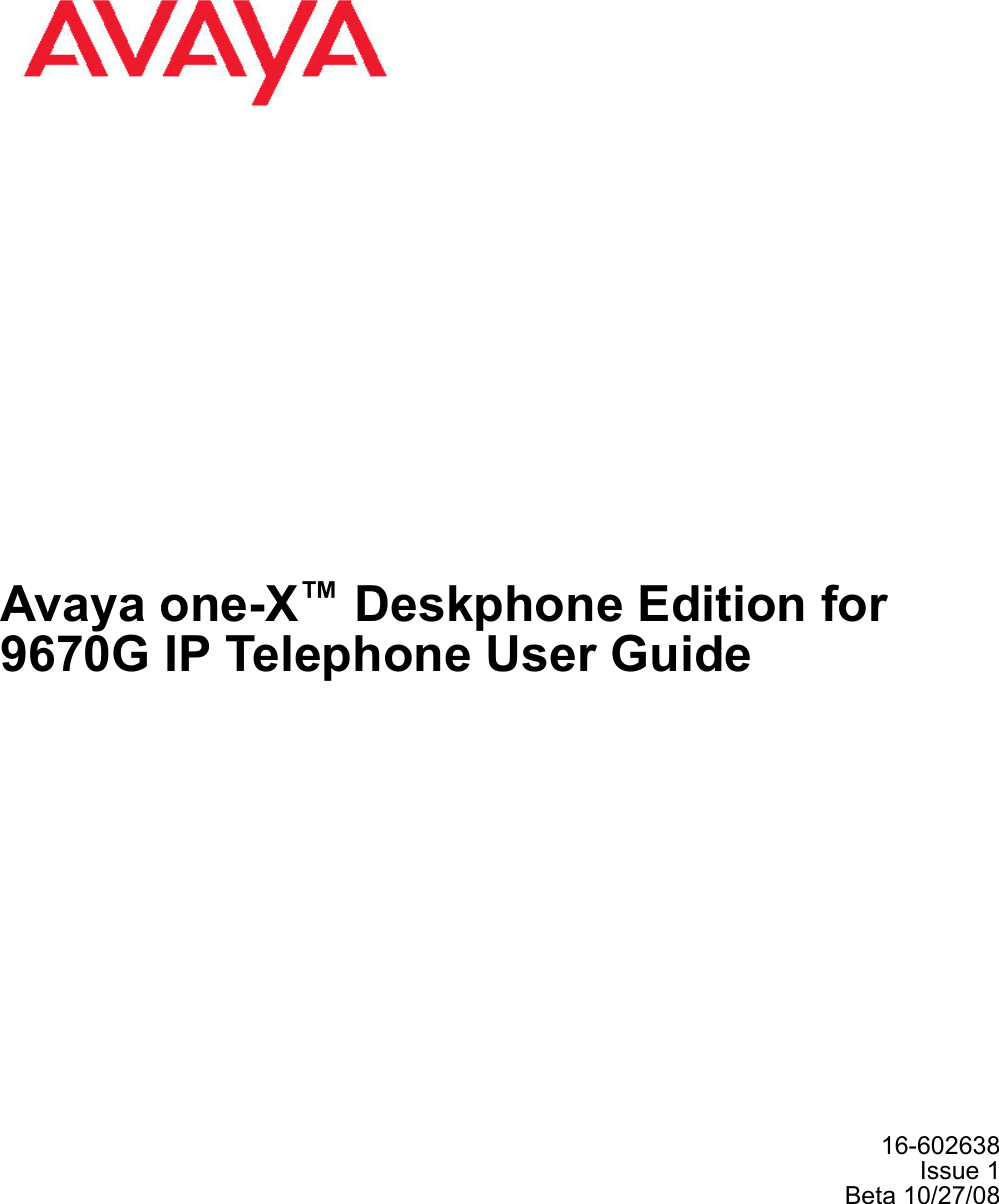Avaya one-X™ Deskphone Edition for9670G IP Telephone User Guide16-602638Issue 1Beta 10/27/08