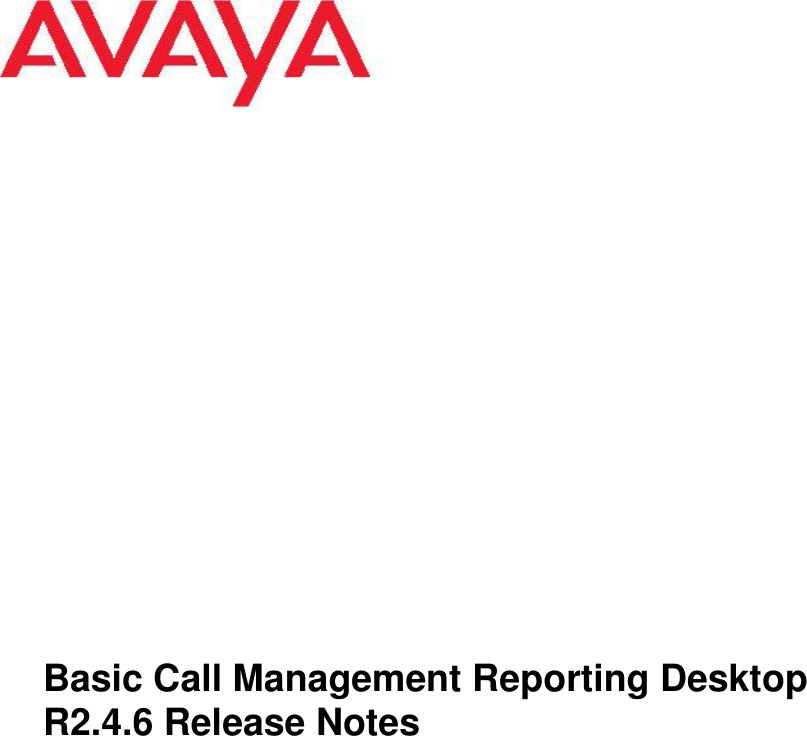 Page 1 of 9 - Avaya Avaya-Basic-Call-Management-System-Reporting-Desktop-Release-2-4-6-Release-Notes- BCMRD Release Notes  Avaya-basic-call-management-system-reporting-desktop-release-2-4-6-release-notes