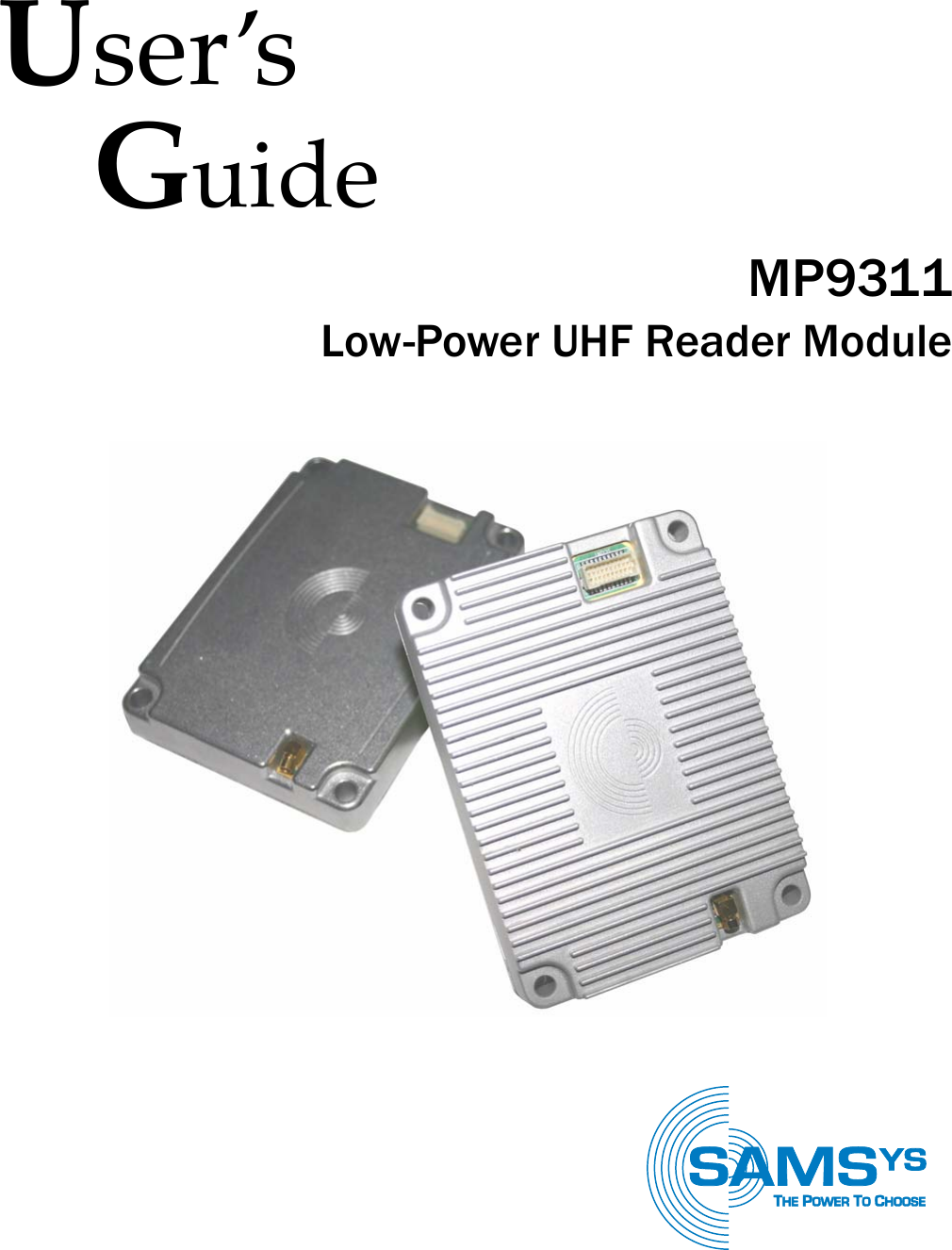 User’s     GuideMP9311Low-Power UHF Reader ModuleTHE POWER TOCHOOSE