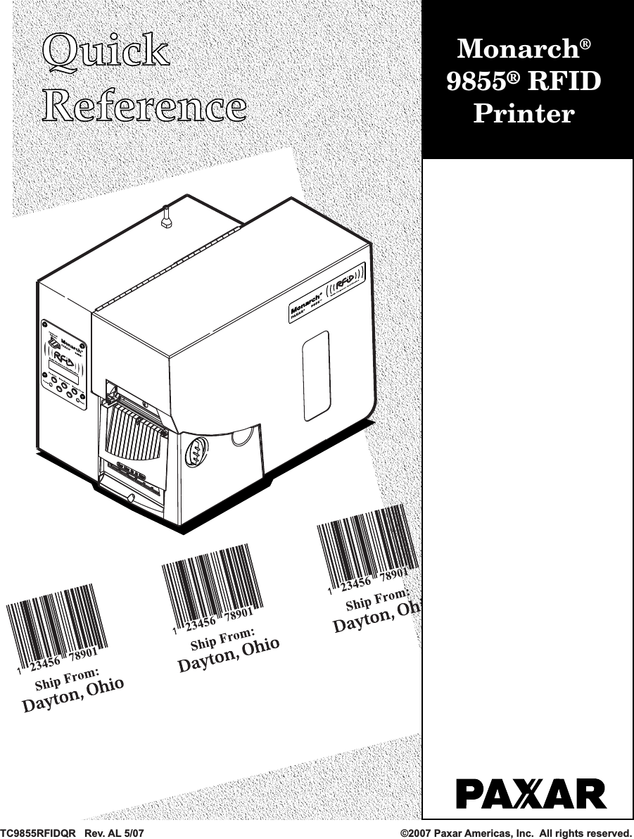 QuickReferenceQuickReference®Monarch®9855  RFIDPrinterTC9855RFIDQR   Rev. AL 5/07                                                                                          ©2007 Paxar Americas, Inc.  All rights reserved.