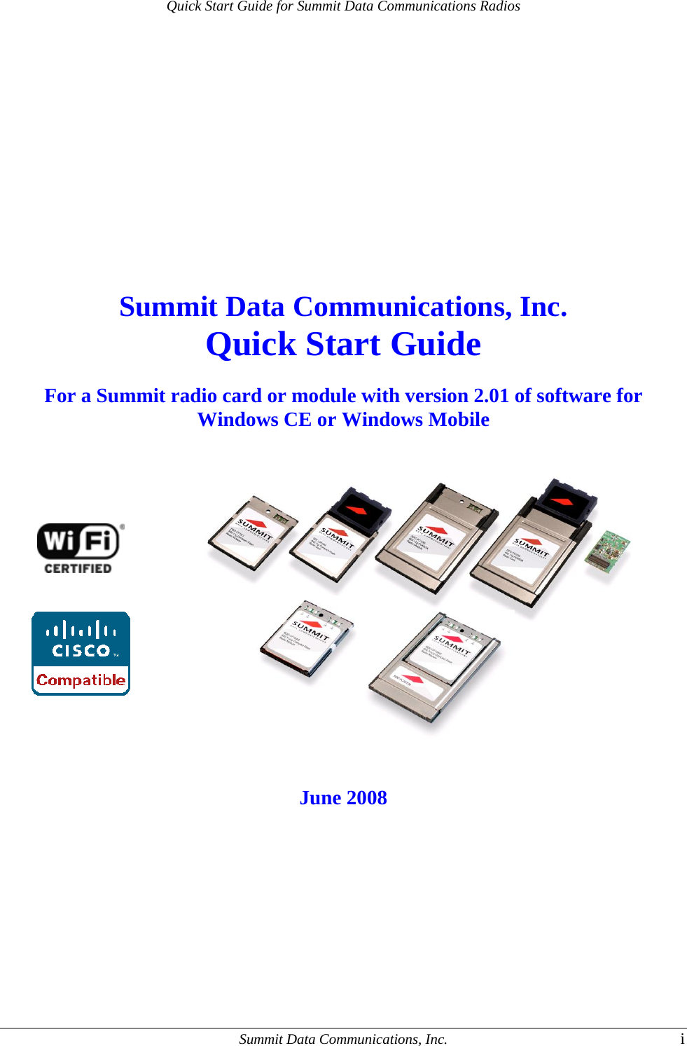 Quick Start Guide for Summit Data Communications Radios              Summit Data Communications, Inc. Quick Start Guide  For a Summit radio card or module with version 2.01 of software for Windows CE or Windows Mobile           June 2008  Summit Data Communications, Inc.  i 