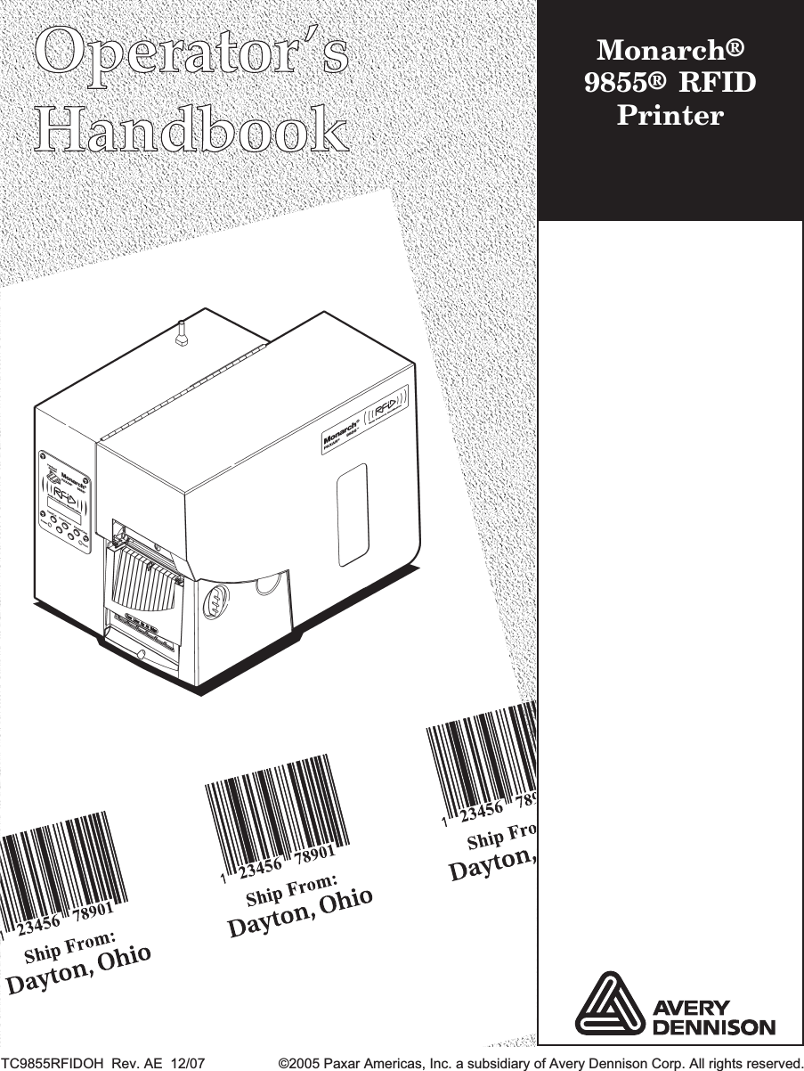 Monarch®9855®RFIDPrinterTC9855RFIDOH Rev. AE 12/07 ©2005 Paxar Americas, Inc. a subsidiary of Avery Dennison Corp. All rights reserved.