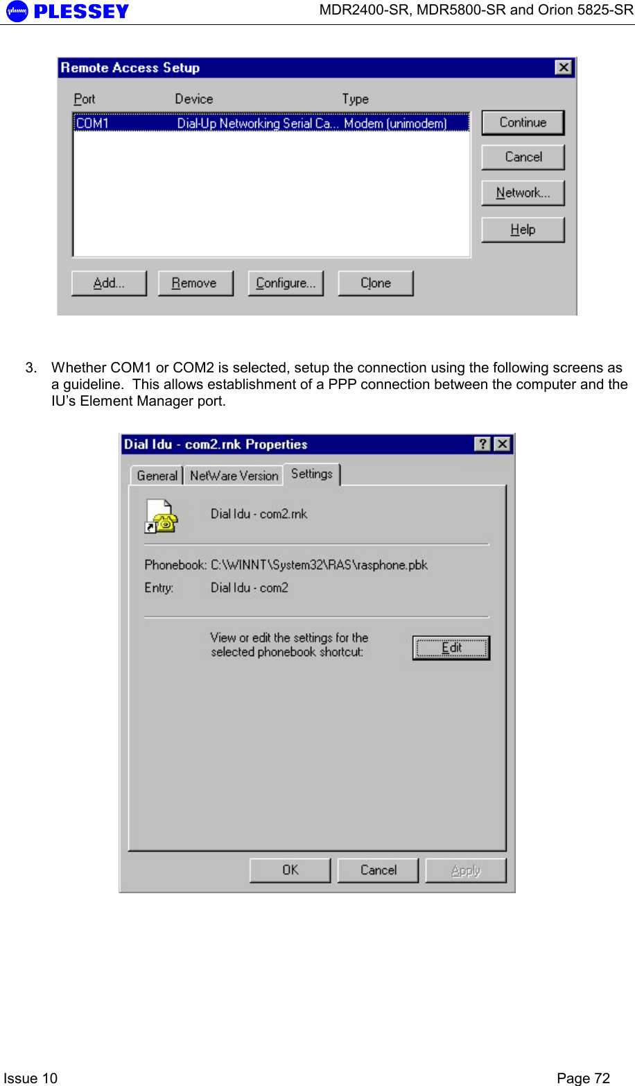      MDR2400-SR, MDR5800-SR and Orion 5825-SR    Issue 10    Page 72    3.  Whether COM1 or COM2 is selected, setup the connection using the following screens as a guideline.  This allows establishment of a PPP connection between the computer and the IU’s Element Manager port.     