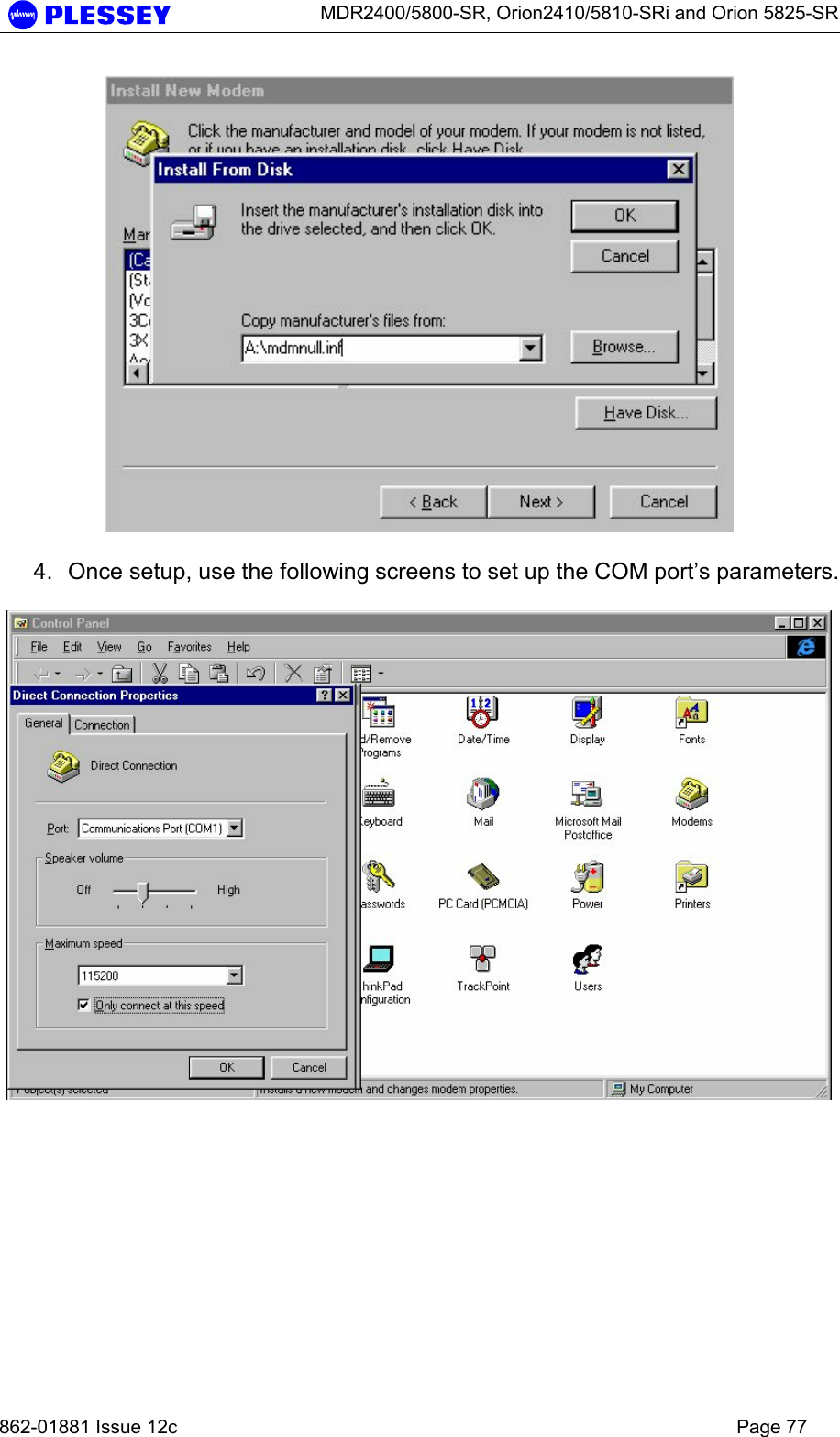      MDR2400/5800-SR, Orion2410/5810-SRi and Orion 5825-SR   862-01881 Issue 12c    Page 77   4.  Once setup, use the following screens to set up the COM port’s parameters.    
