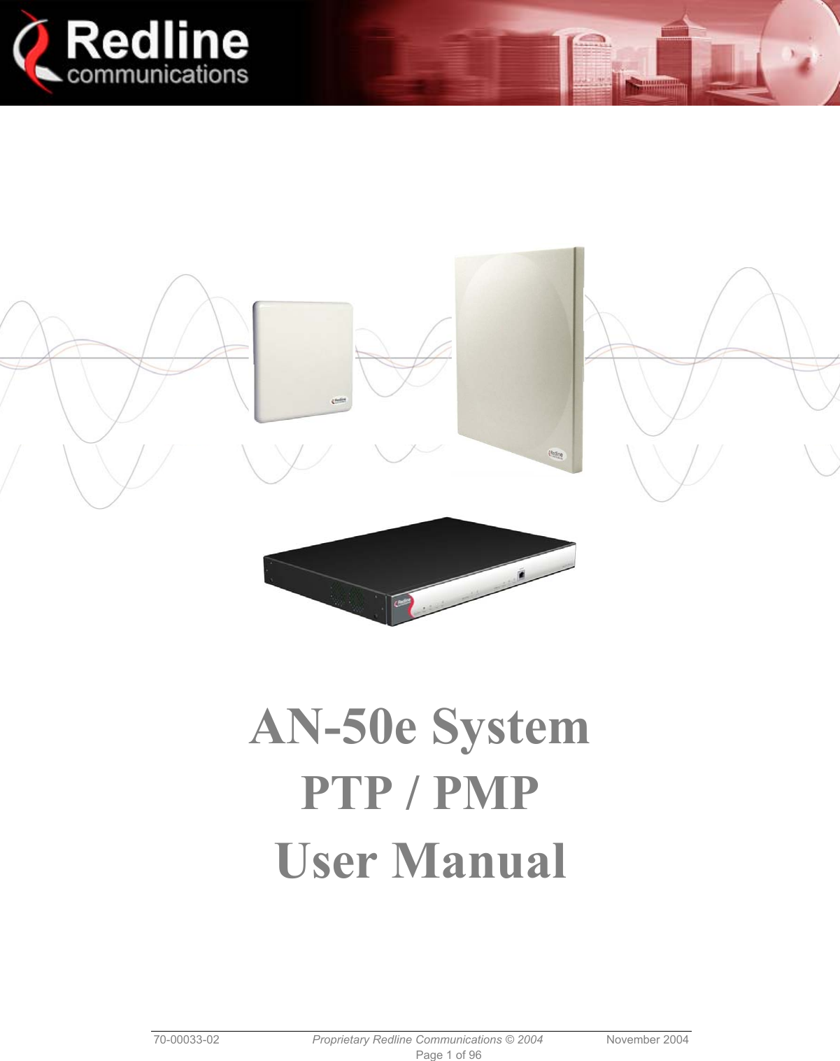  70-00033-02  Proprietary Redline Communications © 2004 November 2004 Page 1 of 96               AN-50e System PTP / PMP User Manual    