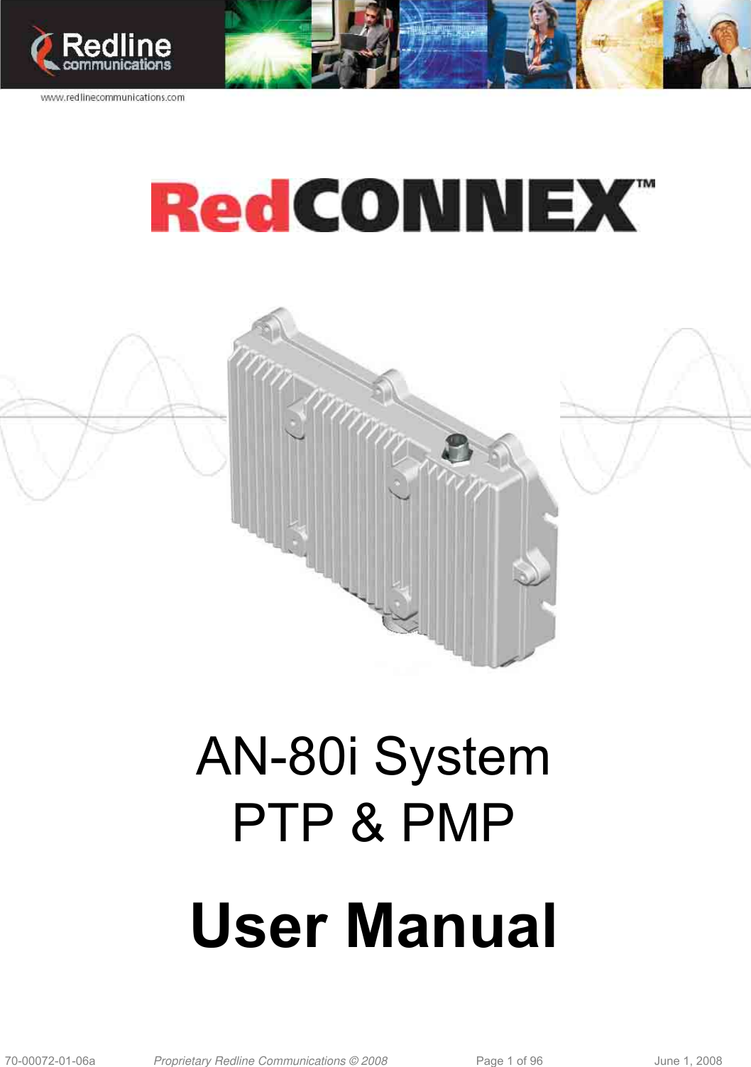 70-00072-01-06a Proprietary Redline Communications © 2008 Page 1 of 96 June 1, 2008 AN-80i System PTP & PMP User Manual