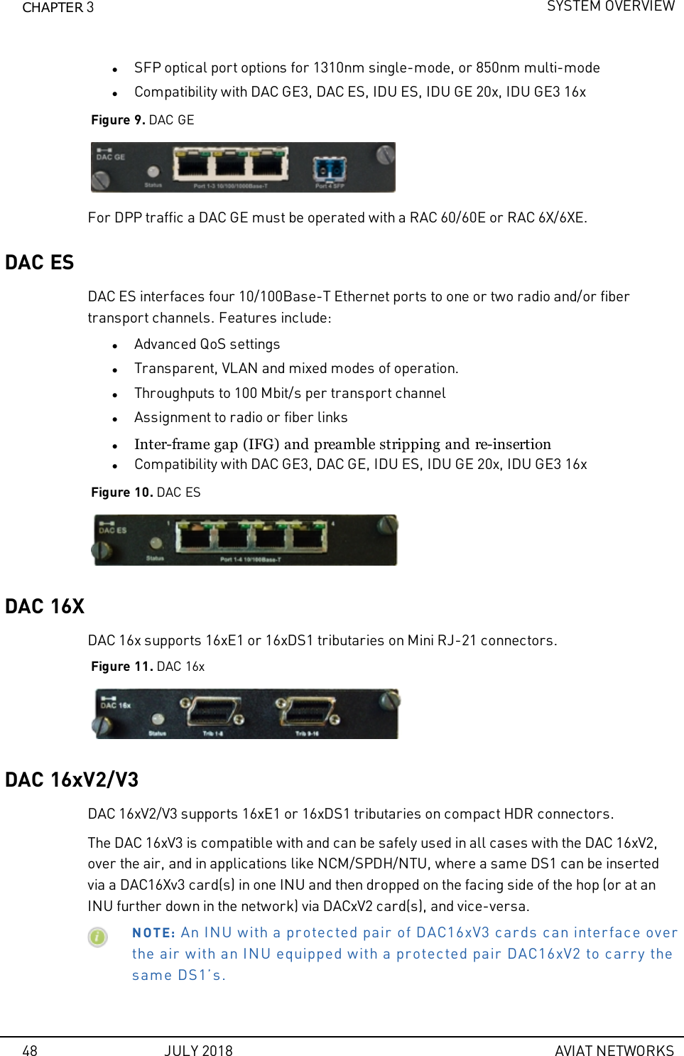 CHAPTER 3SYSTEM OVERVIEWlSFP optical port options for 1310nm single-mode, or 850nm multi-modelCompatibility with DAC GE3, DAC ES, IDU ES, IDU GE 20x, IDU GE3 16xFigure 9. DAC GEFor DPP traffic a DAC GE must be operated with a RAC 60/60E or RAC 6X/6XE.DAC ESDAC ES interfaces four 10/100Base-T Ethernet ports to one or two radio and/or fibertransport channels. Features include:lAdvanced QoS settingslTransparent, VLAN and mixed modes of operation.lThroughputs to 100 Mbit/s per transport channellAssignment to radio or fiber linkslInter-frame gap (IFG) and preamble stripping and re-insertionlCompatibility with DAC GE3, DAC GE, IDU ES, IDU GE 20x, IDU GE3 16xFigure 10. DAC ESDAC 16XDAC 16x supports 16xE1 or 16xDS1 tributaries on Mini RJ-21 connectors.Figure 11. DAC 16xDAC 16xV2/V3DAC 16xV2/V3 supports 16xE1 or 16xDS1 tributaries on compact HDR connectors.The DAC 16xV3 is compatible with and can be safely used in all cases with the DAC 16xV2,over the air, and in applications like NCM/SPDH/NTU, where a same DS1 can be insertedvia a DAC16Xv3 card(s) in one INU and then dropped on the facing side of the hop (or at anINU further down in the network) via DACxV2 card(s), and vice-versa.NOTE: An INU with a protected pair of DAC16xV3 cards can interface overthe air with an INU equipped with a protected pair DAC16xV2 to carry thesame DS1’s.48 JULY 2018 AVIAT NETWORKS