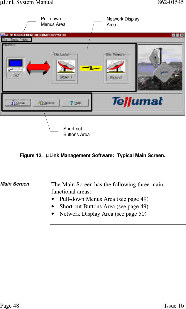 µLink System Manual 862-01545Page 48 Issue 1bFigure 12.  µµLink Management Software:  Typical Main Screen.Main Screen The Main Screen has the following three mainfunctional areas:• Pull-down Menus Area (see page 49)• Short-cut Buttons Area (see page 49)• Network Display Area (see page 50)Pull-downMenus Area Network DisplayAreaShort-cutButtons Area