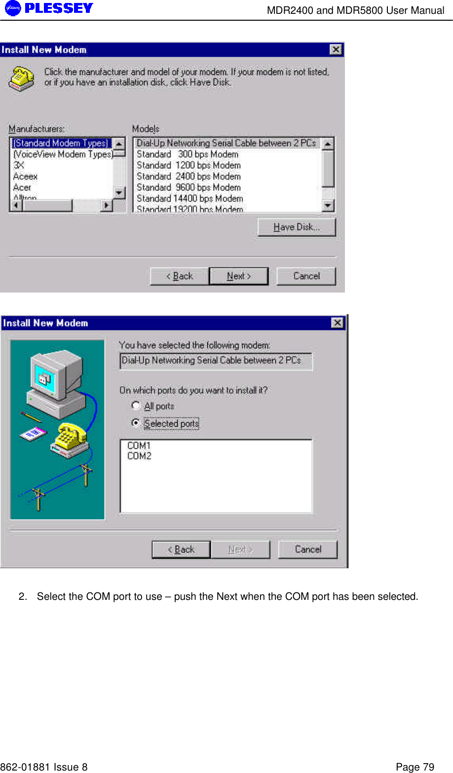        MDR2400 and MDR5800 User Manual   862-01881 Issue 8    Page 79     2. Select the COM port to use – push the Next when the COM port has been selected.  