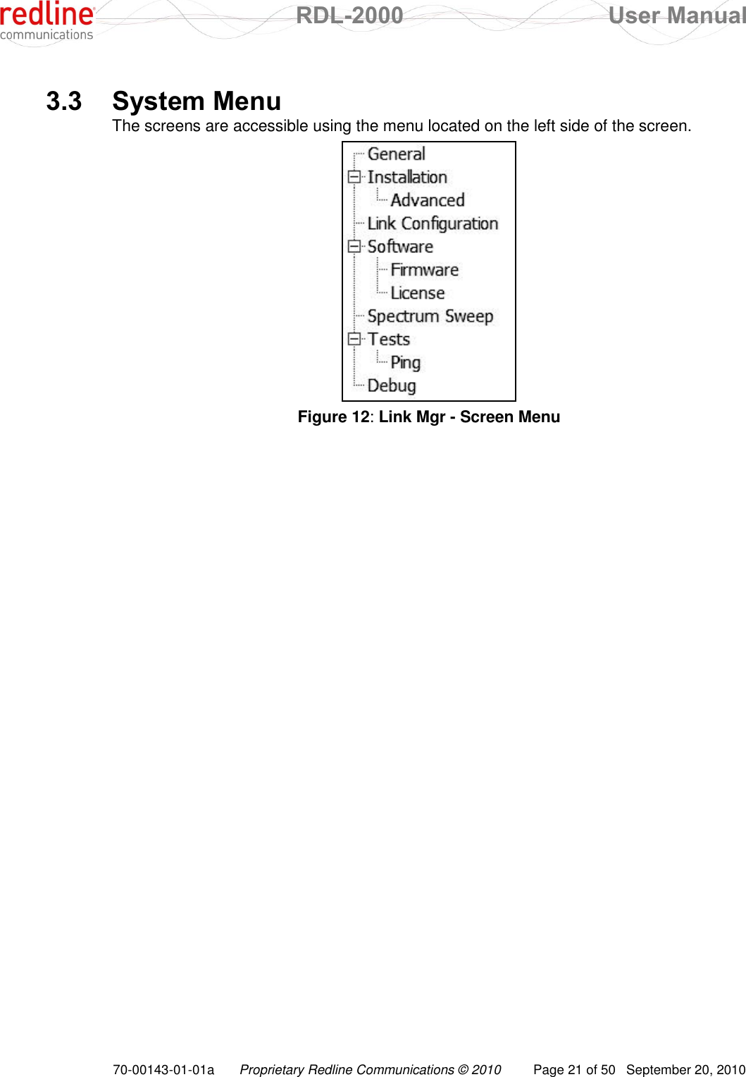  RDL-2000  User Manual 70-00143-01-01a Proprietary Redline Communications © 2010  Page 21 of 50  September 20, 2010  3.3 System Menu The screens are accessible using the menu located on the left side of the screen.  Figure 12: Link Mgr - Screen Menu 