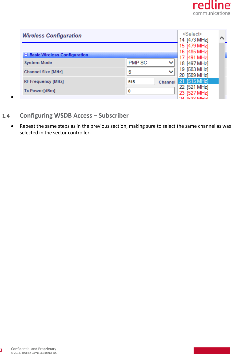 Confidential and Proprietary © 2013. Redline Communications Inc. 3 1.4 Configuring WSDB Access – Subscriber Repeat the same steps as in the previous section, making sure to select the same channel as was selected in the sector controller.