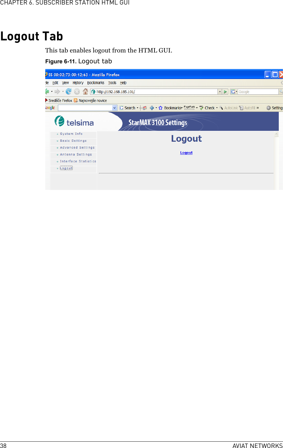 38 AVIAT NETWORKSCHAPTER 6. SUBSCRIBER STATION HTML GUILogout TabThis tab enables logout from the HTML GUI.Figure 6-11. Logout tab
