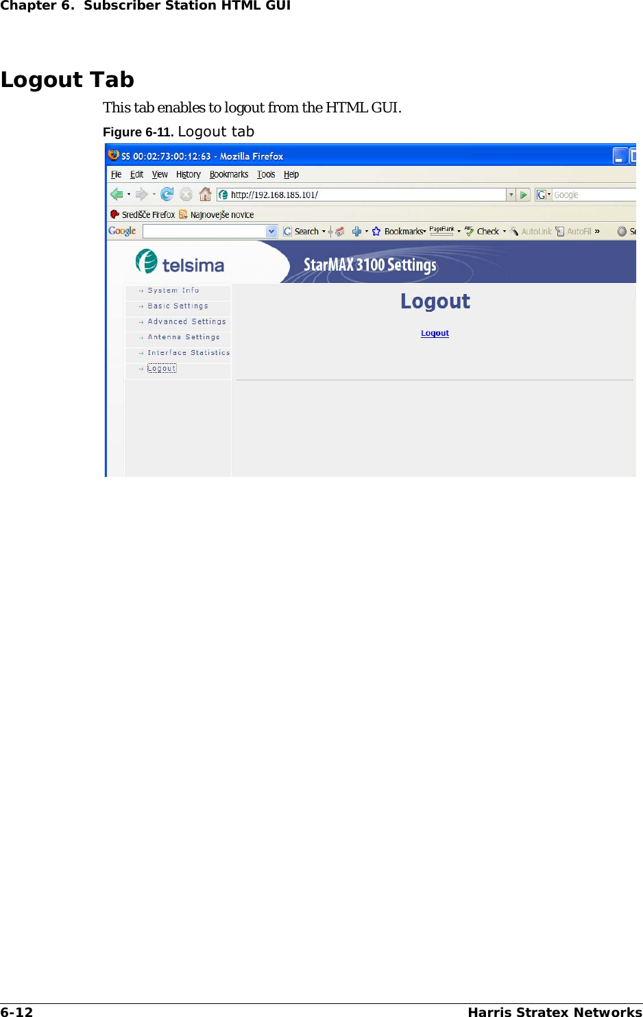 6-12 Harris Stratex NetworksChapter 6.  Subscriber Station HTML GUILogout TabThis tab enables to logout from the HTML GUI. Figure 6-11. Logout tab