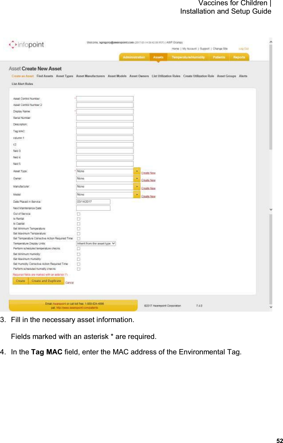           52 Vaccines for Children |  Installation and Setup Guide  3.  Fill in the necessary asset information. Fields marked with an asterisk * are required. 4.  In the Tag MAC field, enter the MAC address of the Environmental Tag. 