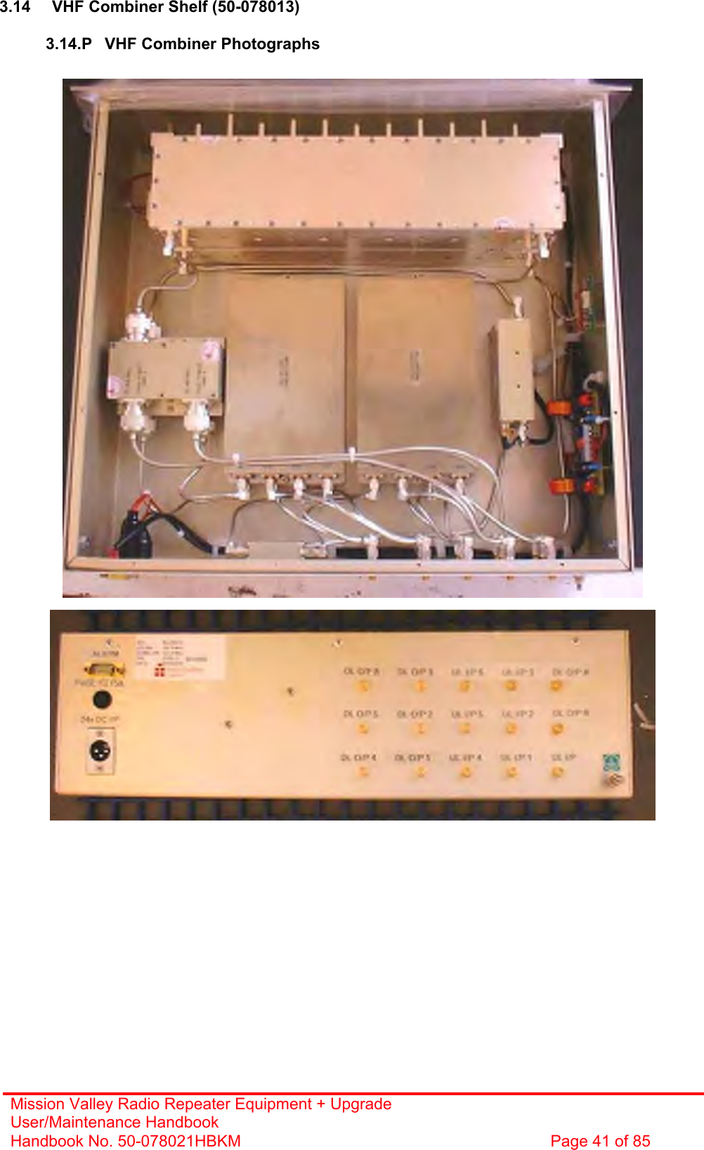 Mission Valley Radio Repeater Equipment + Upgrade User/Maintenance Handbook Handbook No. 50-078021HBKM  Page 41 of 85   3.14  VHF Combiner Shelf (50-078013)  3.14.P  VHF Combiner Photographs                                                       