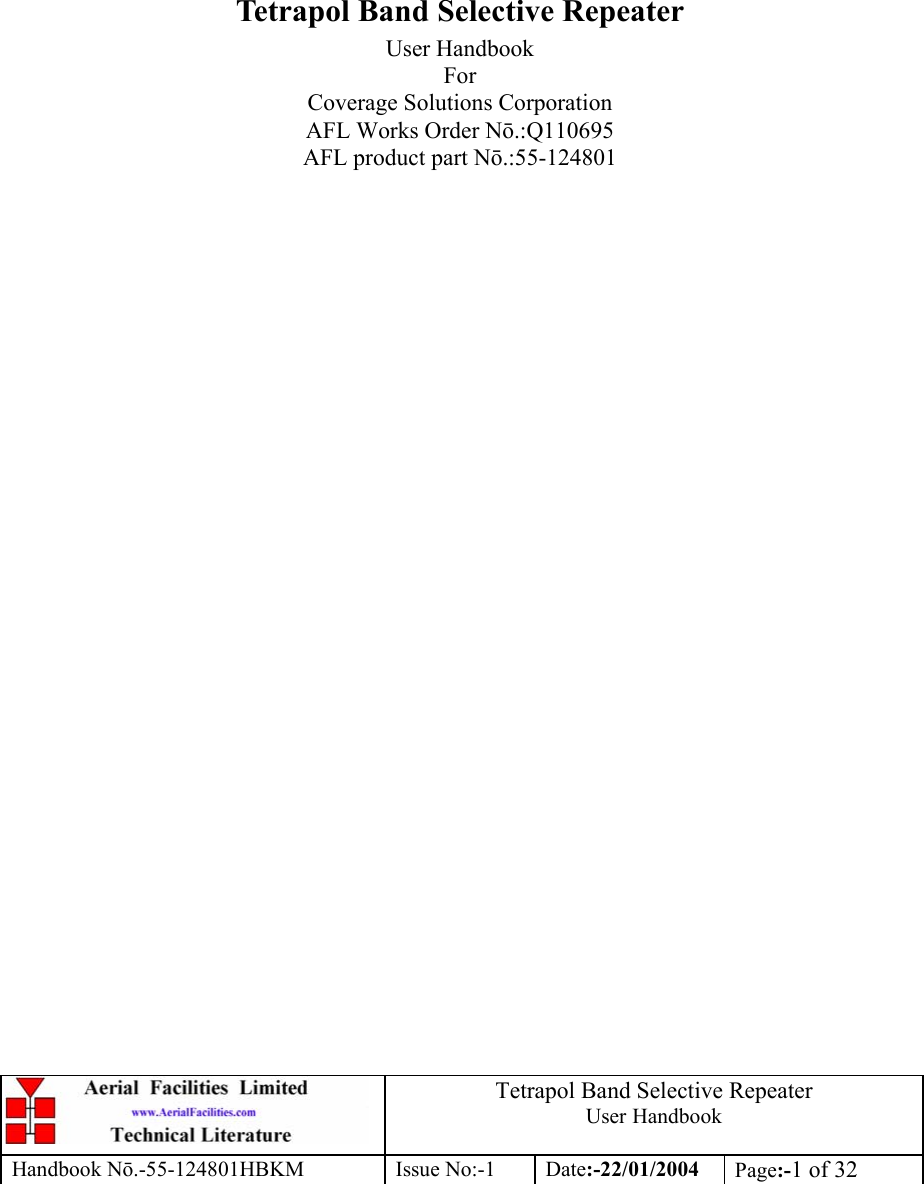  Tetrapol Band Selective Repeater User Handbook Handbook Nō.-55-124801HBKM Issue No:-1 Date:-22/01/2004  Page:-1 of 32          Tetrapol Band Selective Repeater User Handbook For Coverage Solutions Corporation AFL Works Order Nō.:Q110695 AFL product part Nō.:55-124801 