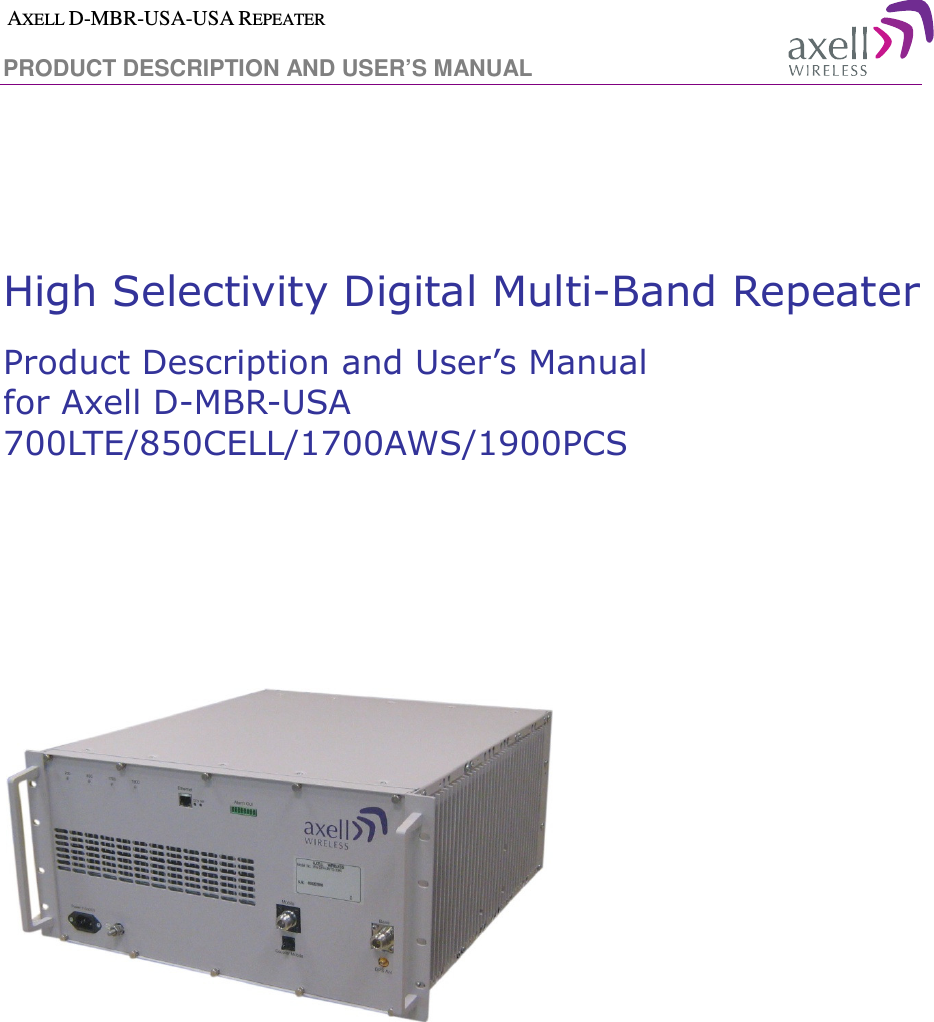  AXELL D-MBR-USA-USA REPEATER PRODUCT DESCRIPTION AND USER’S MANUAL       High Selectivity Digital Multi-Band Repeater  Product Description and User’s Manual  for Axell D-MBR-USA  700LTE/850CELL/1700AWS/1900PCS            