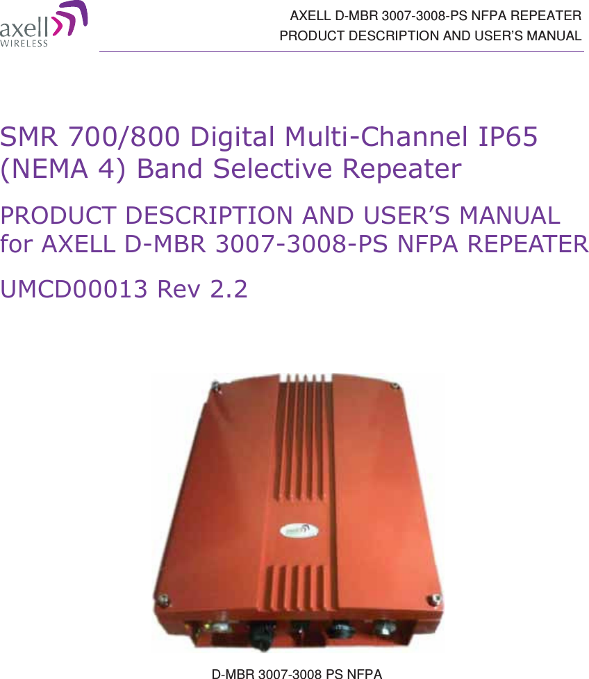  AXELL D-MBR 3007-3008-PS NFPA REPEATER PRODUCT DESCRIPTION AND USER&rsquo;S MANUAL 605'LJLWDO0XOWL&amp;KDQQHO,31(0$%DQG6HOHFWLYH5HSHDWHU352'8&amp;7'(6&amp;5,37,21$1'86(5&para;60$18$/IRU$;(//'0%5361)3$5(3($7(580&amp;'5HY  D-MBR 3007-3008 PS NFPA  